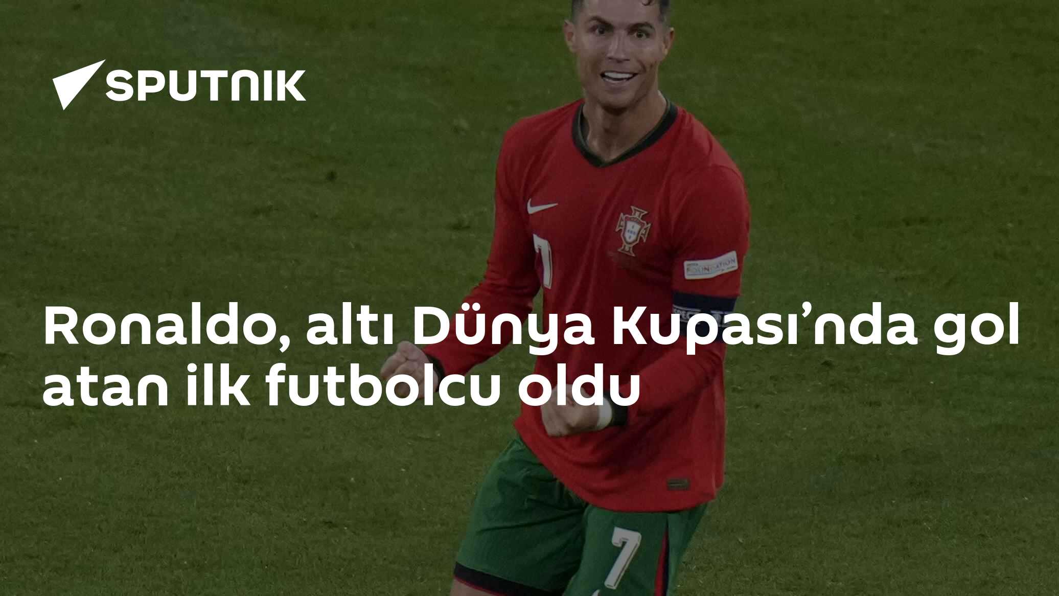 Ronaldo, altı Dünya Kupası’nda gol atan ilk futbolcu oldu