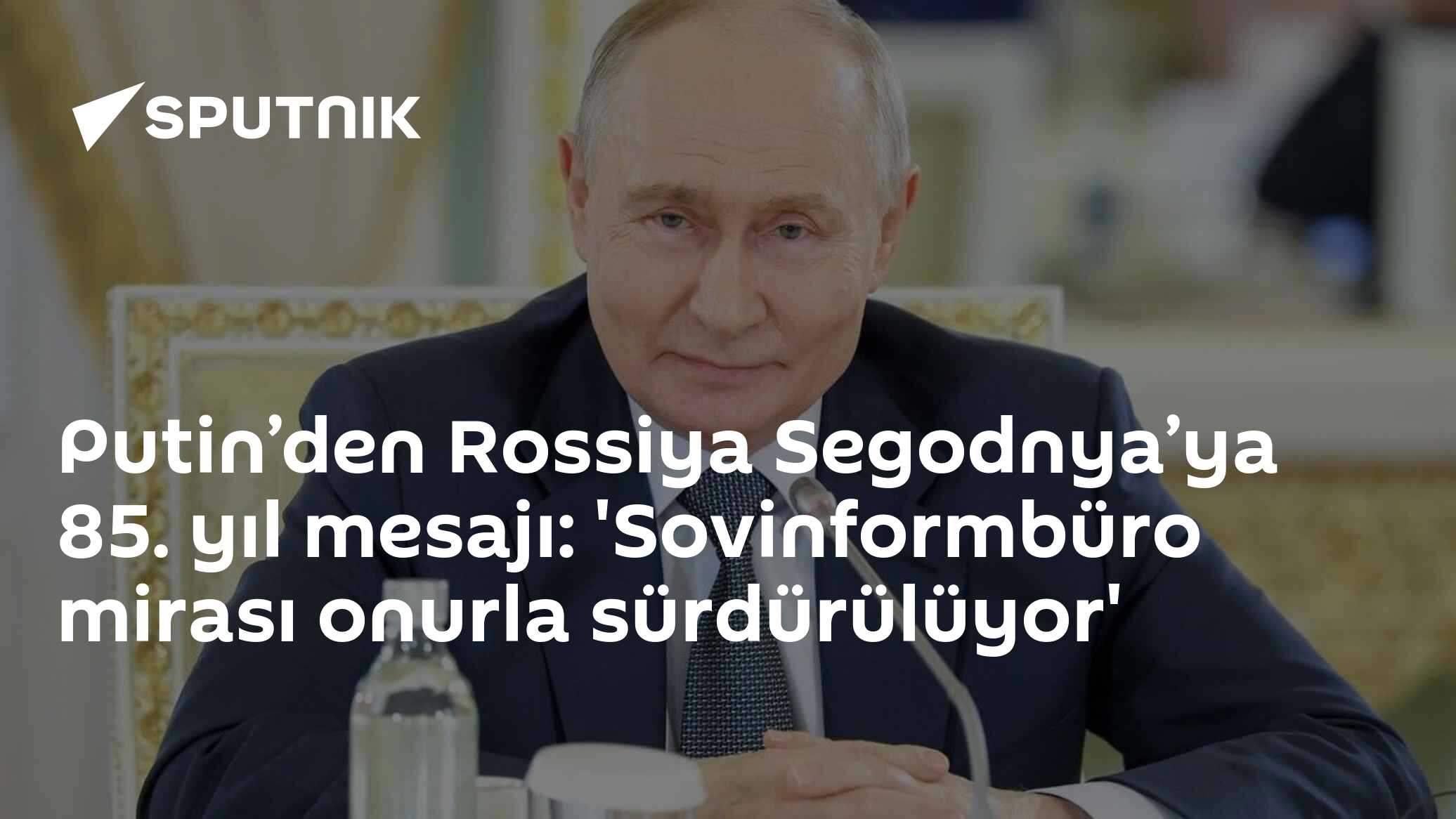 Putin’den ‘Rossiya Segodnya’ya 85. yıl mesajı: Sovinformbüro mirası onurla sürdürülüyor
