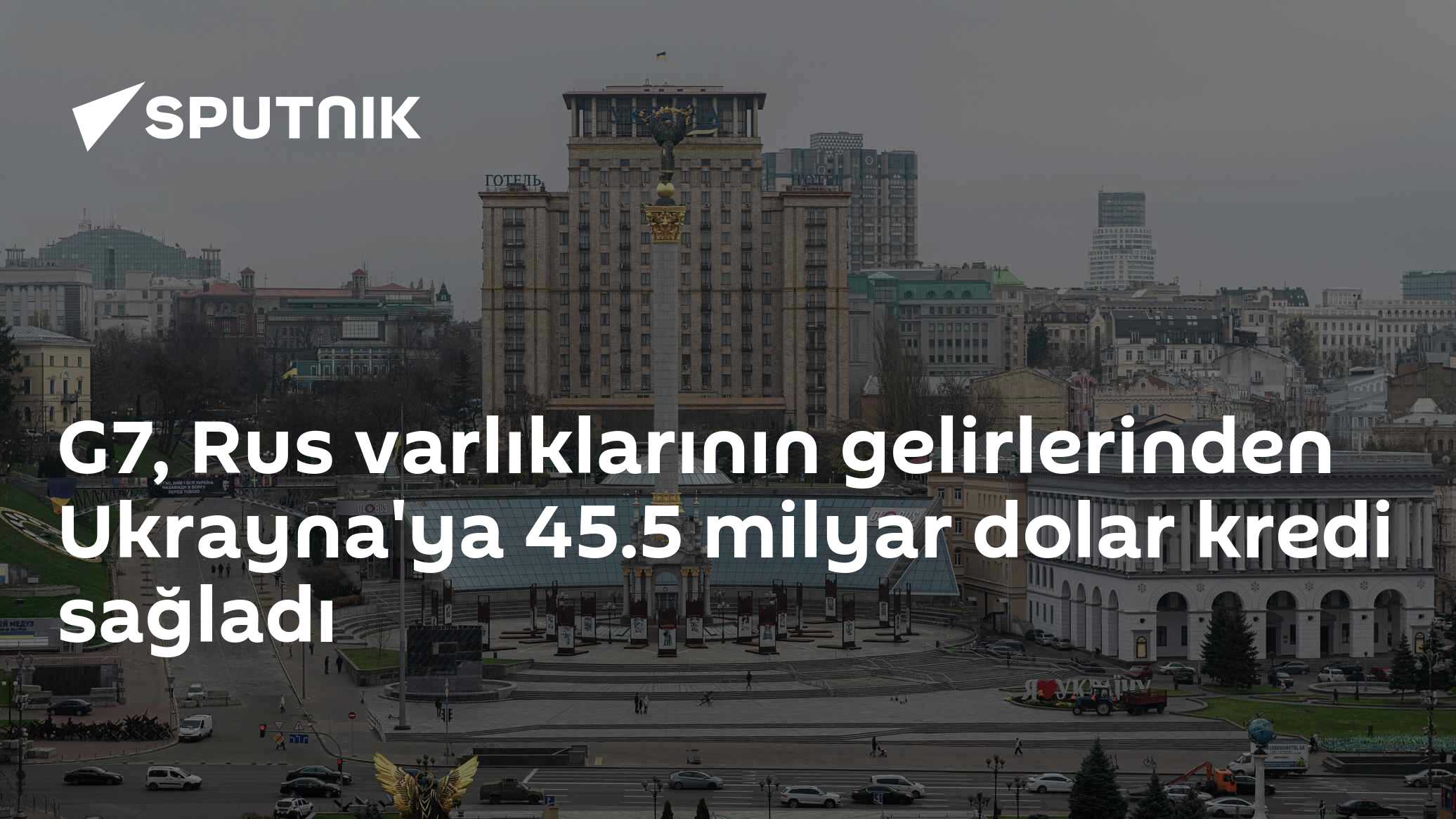 G7, Rus varlıklarının gelirlerinden Ukrayna'ya 45.5 milyar dolar kredi sağladı