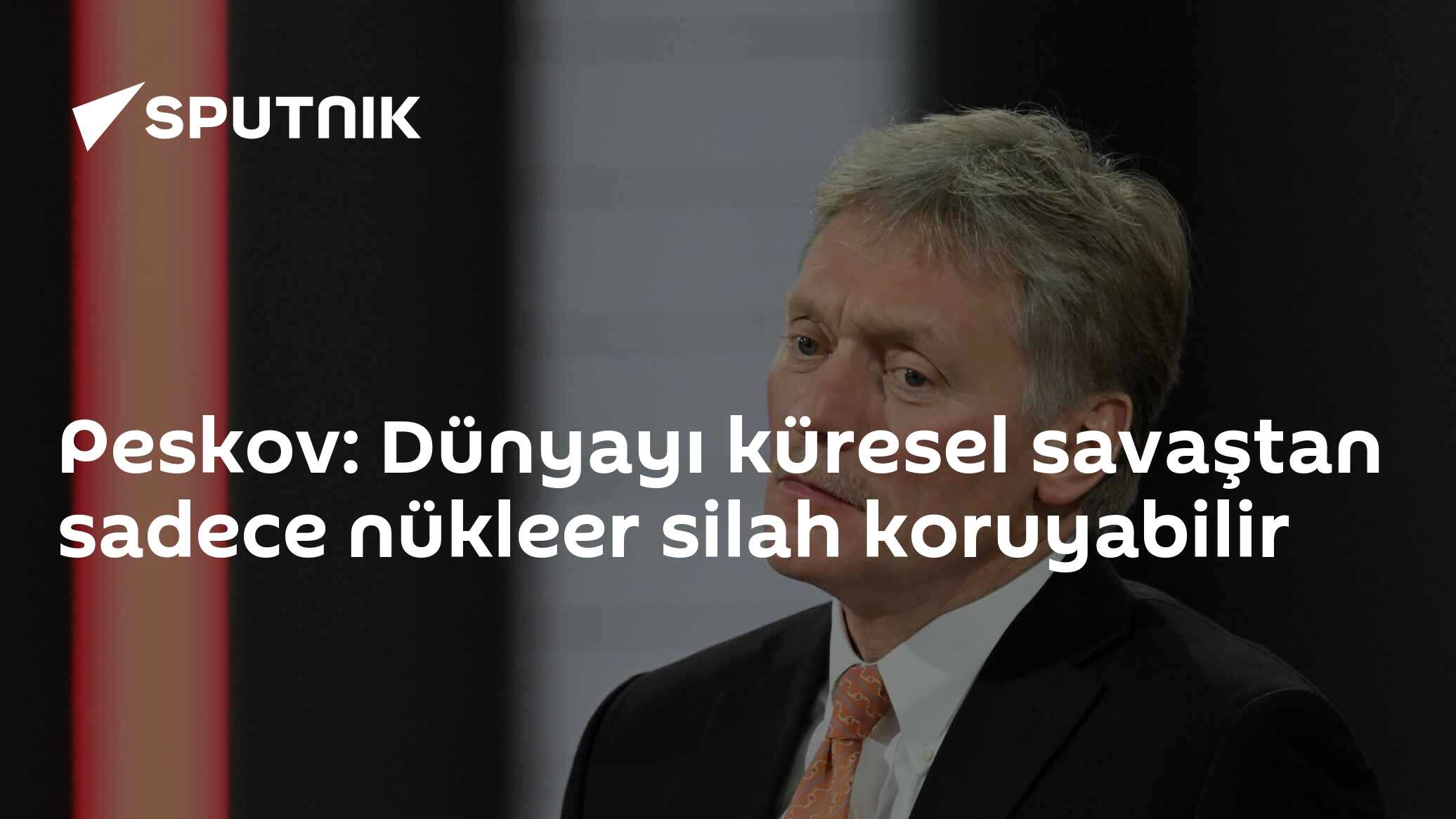 Peskov: Dünyayı küresel savaştan sadece nükleer silah koruyabilir