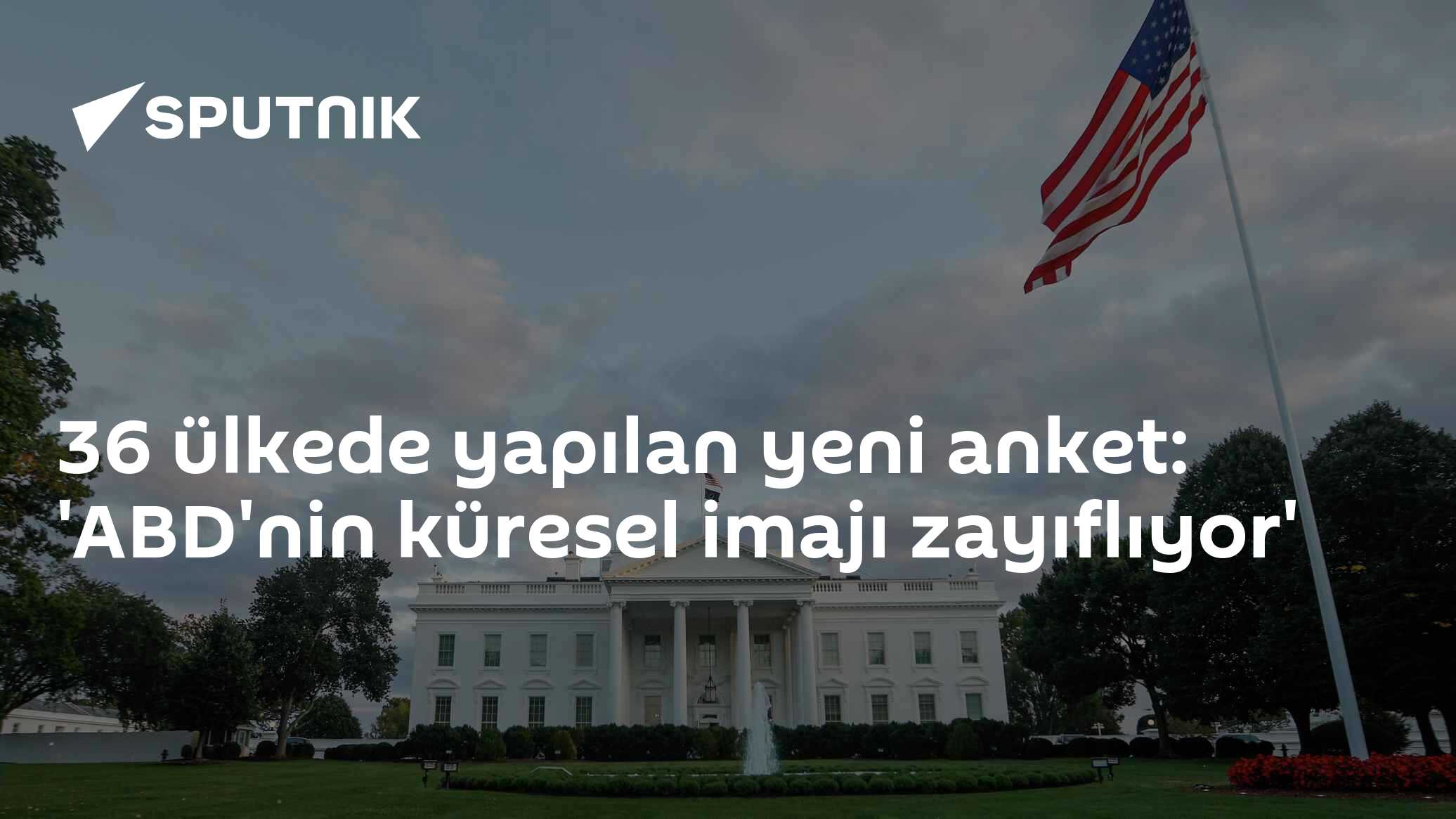36 ülkede yapılan yeni anket: 'ABD'nin küresel imajı zayıflıyor'