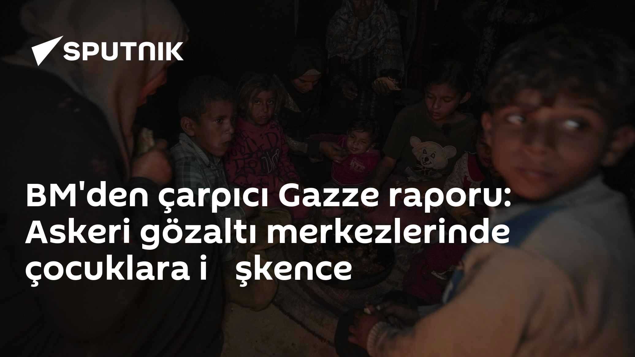 BM'den çarpıcı Gazze raporu: Askeri gözaltı merkezlerinde çocuklara i̇şkence