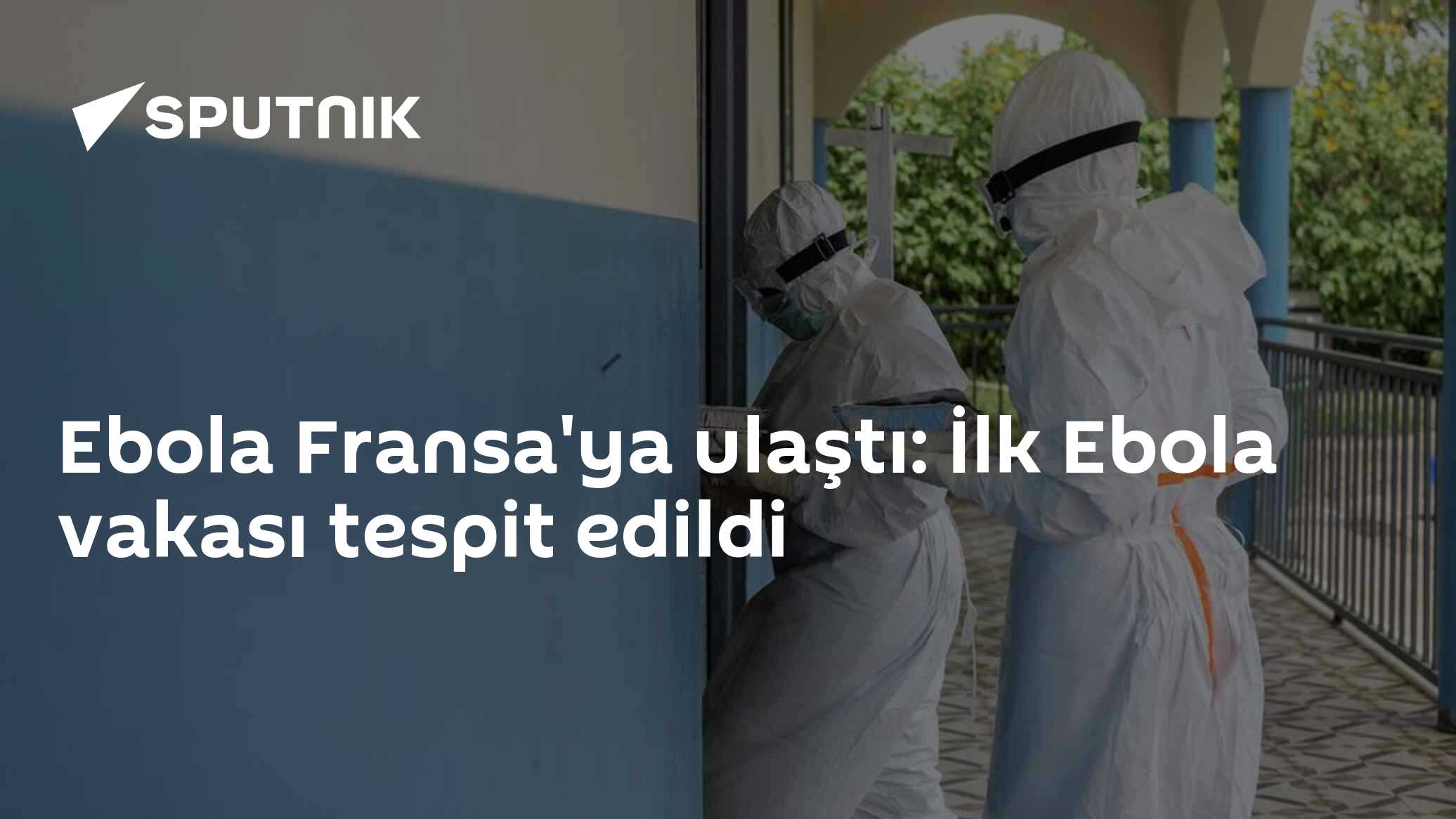 Ebola Fransa'ya ulaştı: İlk Ebola vakası tespit edildi