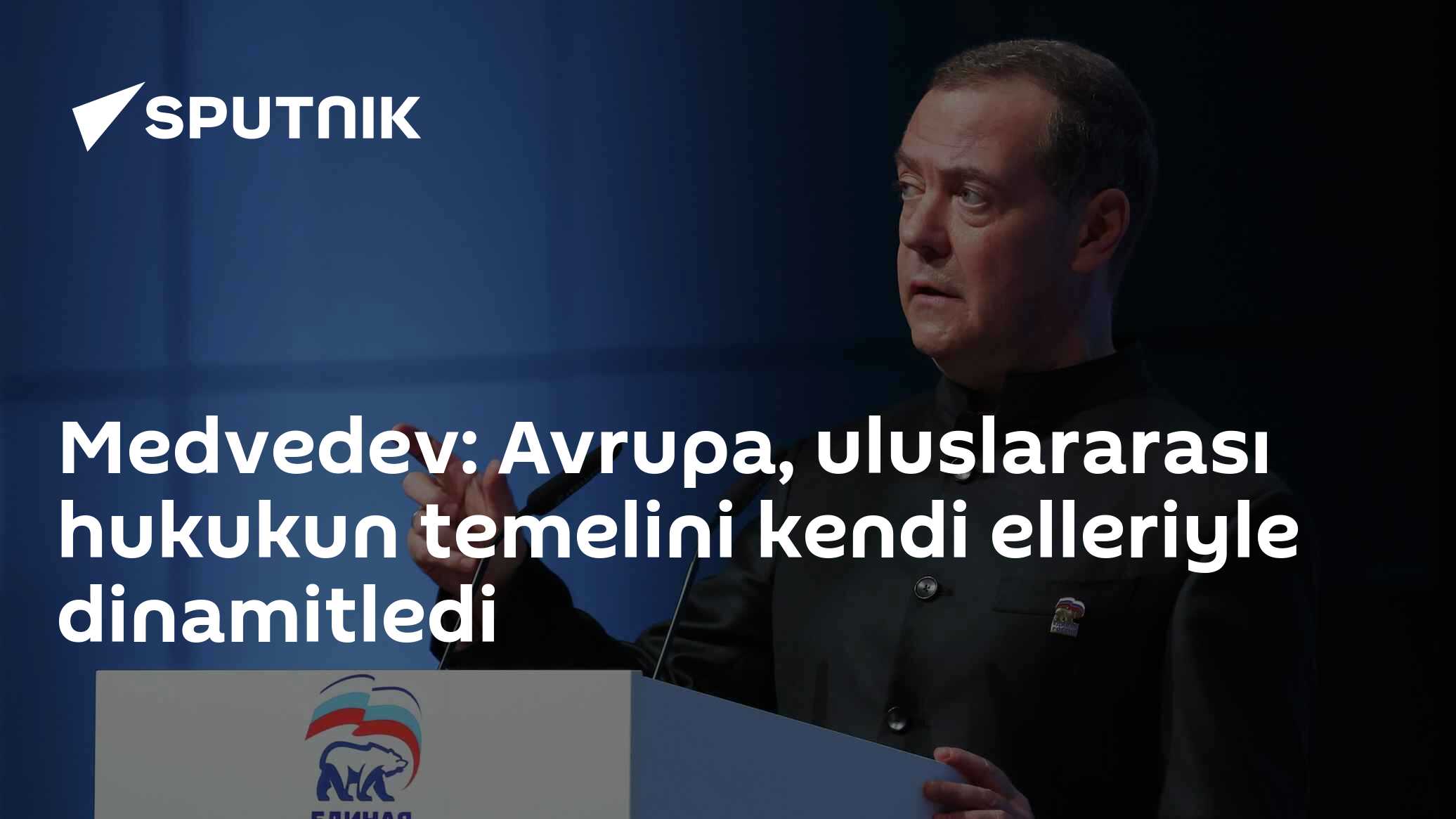 Medvedev: Avrupa, uluslararası hukukun temelini kendi elleriyle dinamitledi