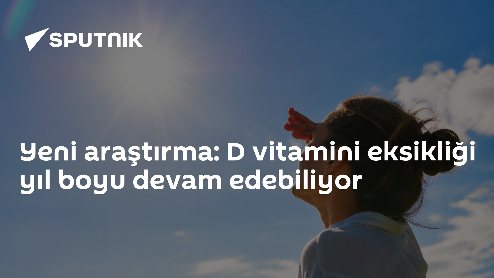 Yeni araştırma: D vitamini eksikliği yıl boyu devam edebiliyor