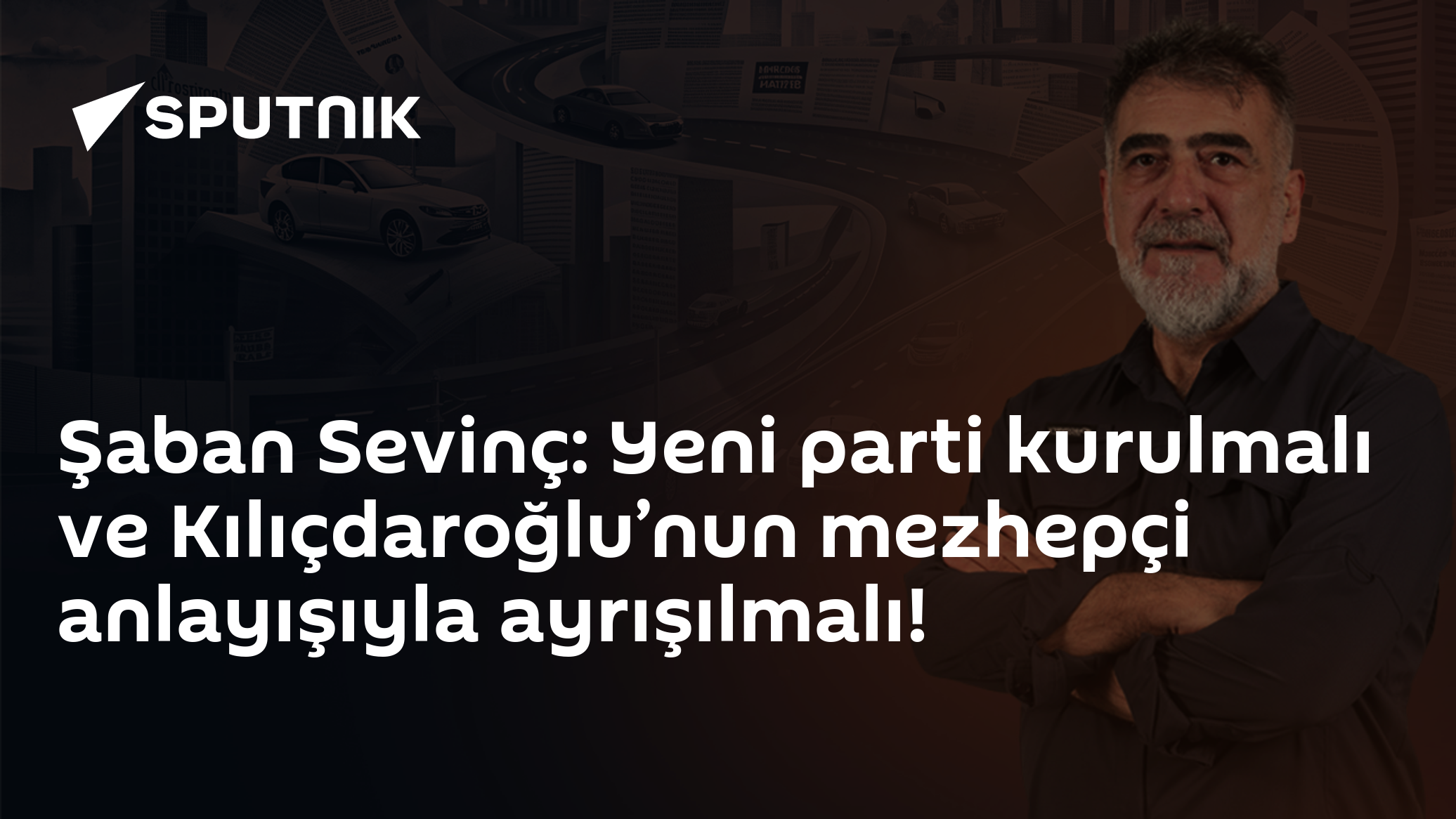 Şaban Sevinç: Yeni parti kurulmalı ve Kılıçdaroğlu’nun mezhepçi anlayışıyla ayrışılmalı!