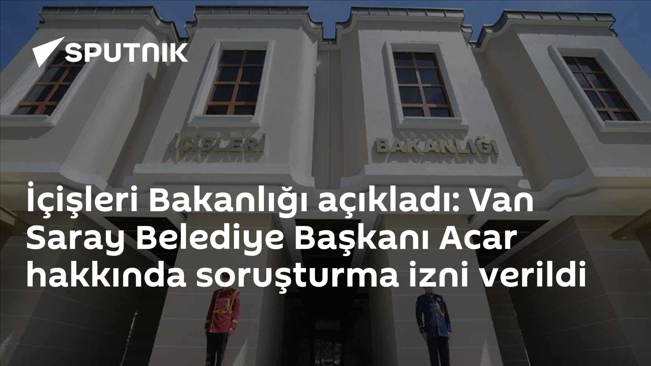 İçişleri Bakanlığı açıkladı: Van Saray Belediye Başkanı Acar hakkında soruşturma izni verildi