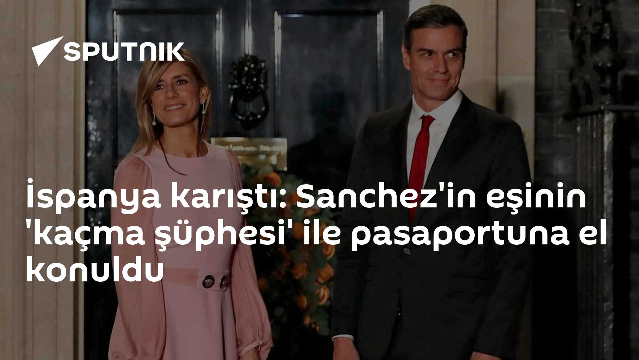 İspanya karıştı: Sanchez'in eşinin 'kaçma şüphesi' ile pasaportuna el konuldu