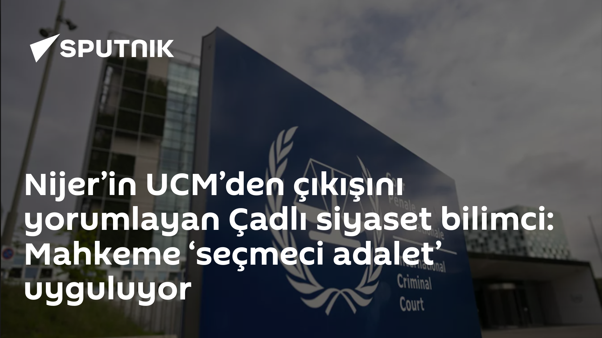 Nijer’in UCM’den çıkışını yorumlayan Çadlı siyaset bilimci: Mahkeme ‘seçmeci adalet’ uyguluyor