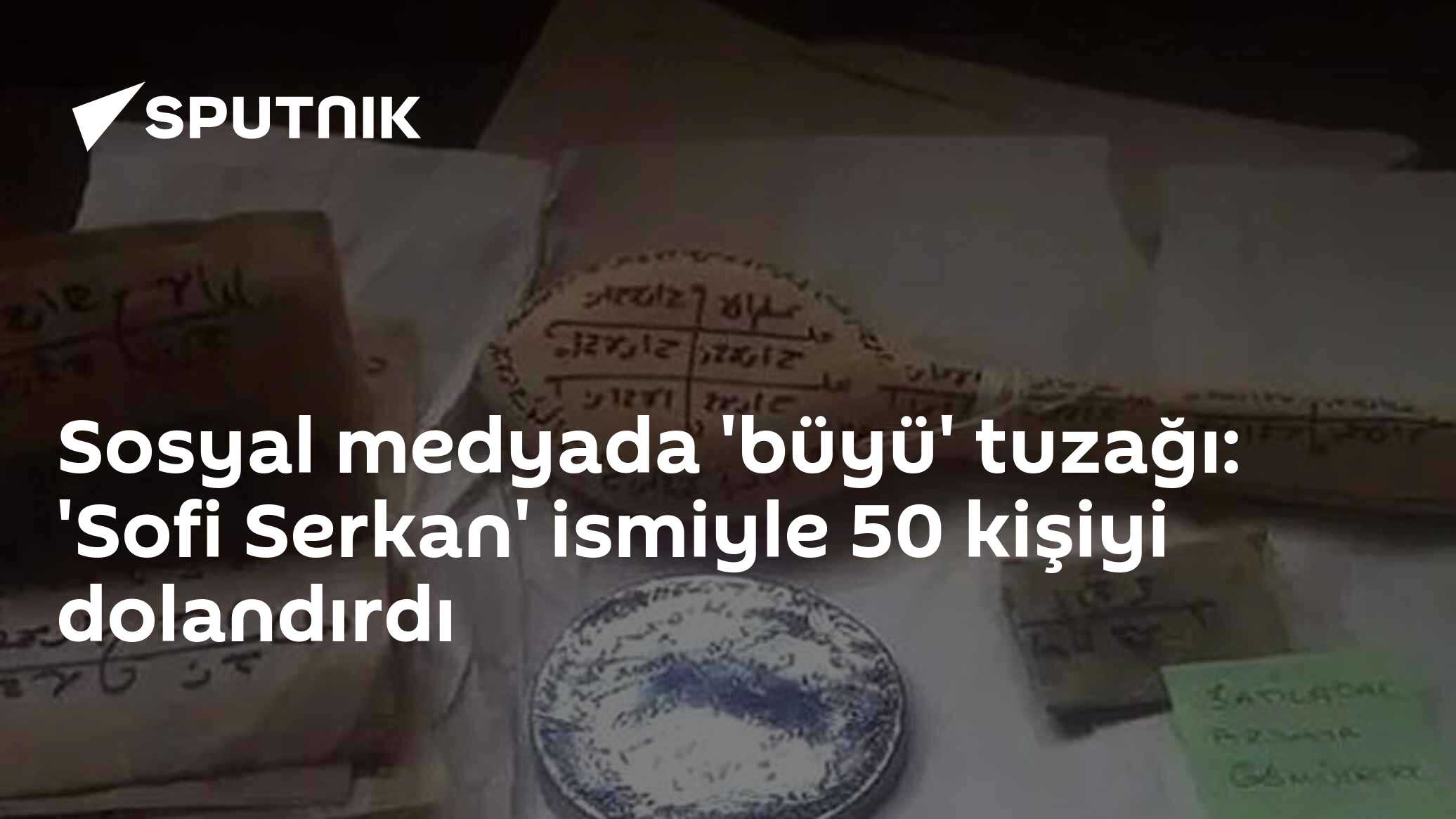 Sosyal medyada 'büyü' tuzağı: 'Sofi Serkan' ismiyle 50 kişiyi dolandırdı