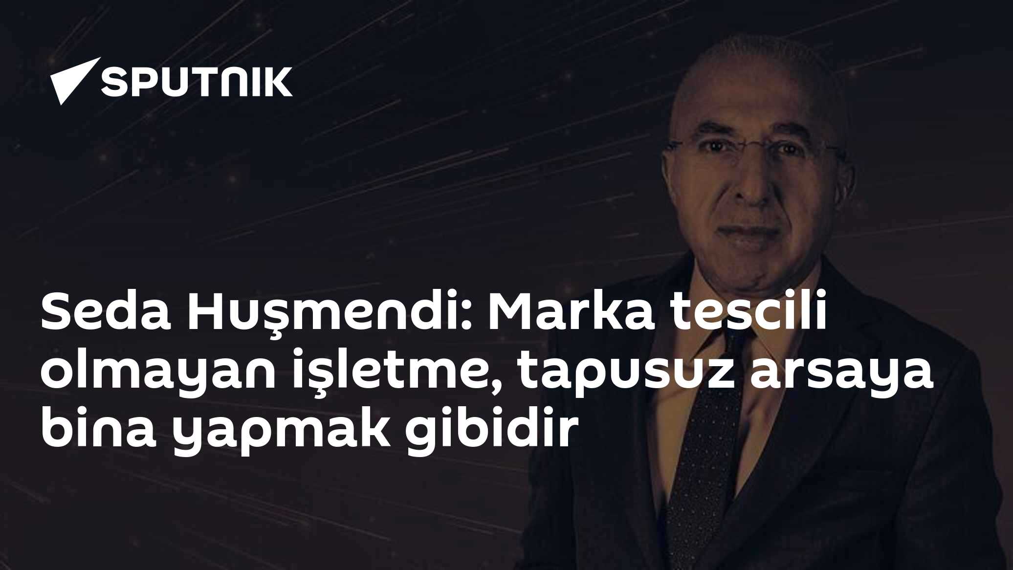 Seda Huşmendi: Marka tescili olmayan işletme, tapusuz arsaya bina yapmak gibidir