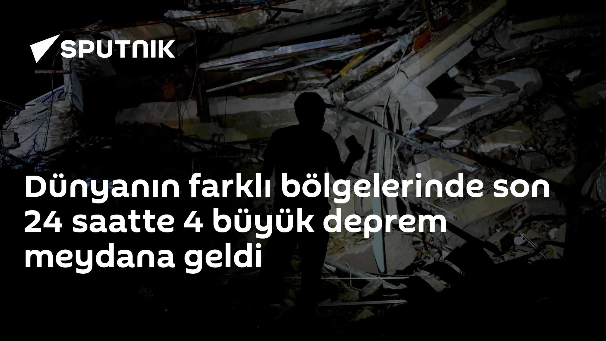 Dünyanın farklı bölgelerinde son 24 saatte 4 büyük deprem meydana geldi