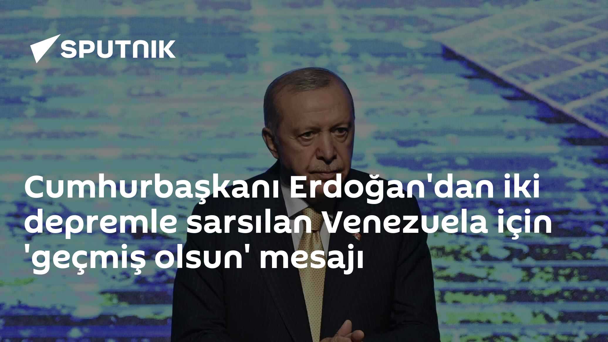 Cumhurbaşkanı Erdoğan'dan iki depremle sarsılan Venezuela için 'geçmiş olsun' mesajı
