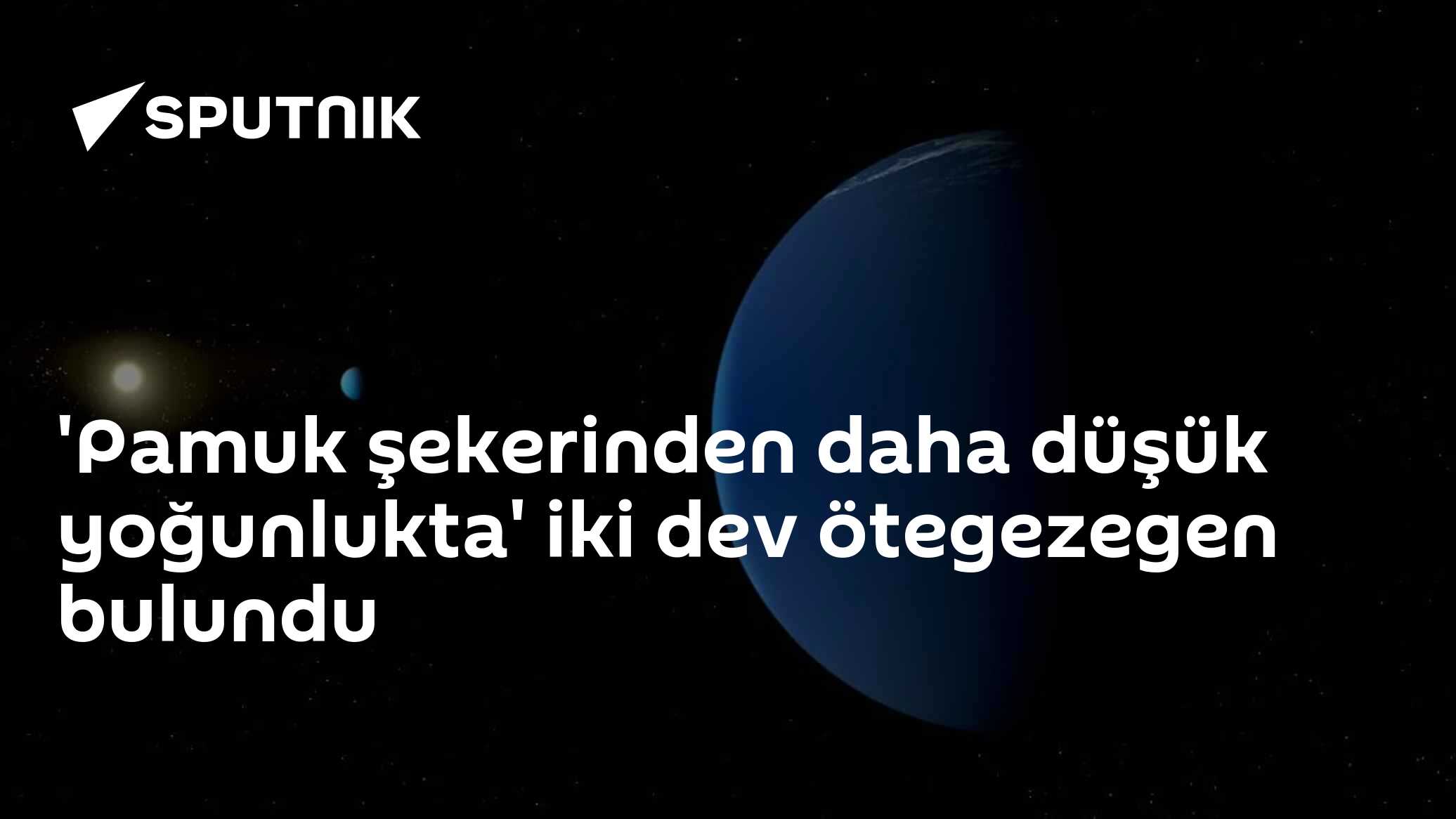 'Pamuk şekerinden daha düşük yoğunlukta' iki dev ötegezegen bulundu