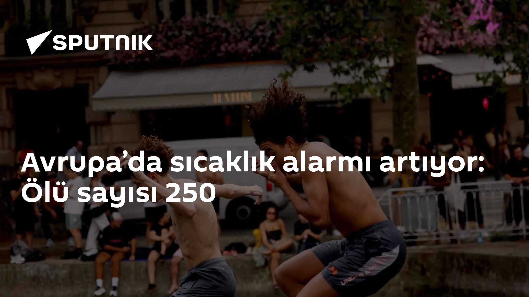 Avrupa’da sıcaklık alarmı artıyor: Ölü sayısı 250