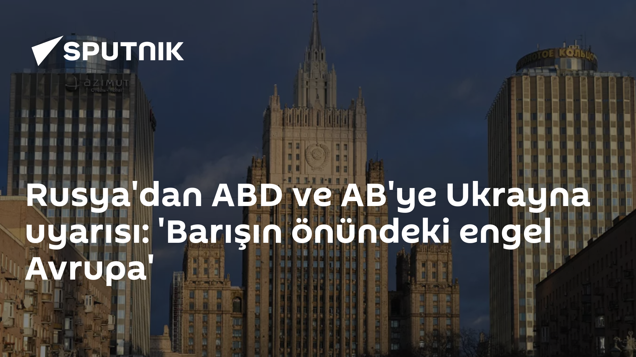 Rusya'dan ABD ve AB'ye Ukrayna uyarısı: 'Barışın önündeki engel Avrupa'
