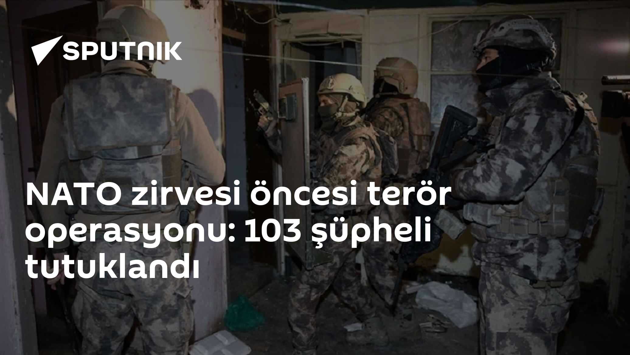 NATO zirvesi öncesi terör operasyonu: 103 şüpheli tutuklandı