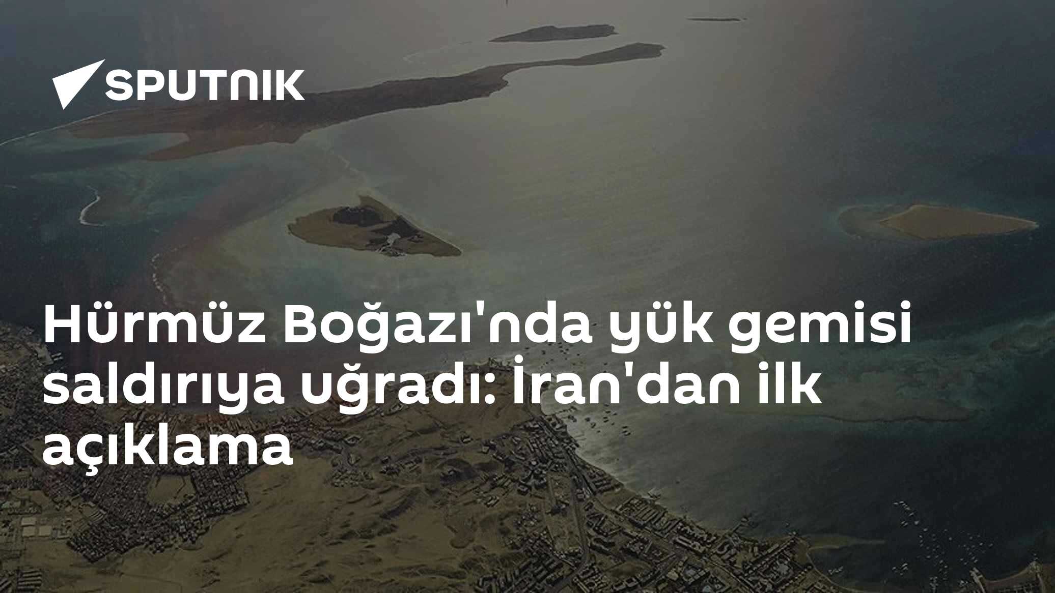 Hürmüz Boğazı'nda yük gemisi saldırıya uğradı: İran'dan ilk açıklama