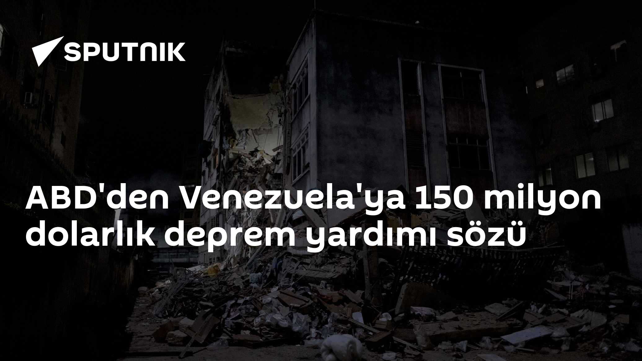 ABD'den Venezuela'ya 150 milyon dolarlık deprem yardımı sözü