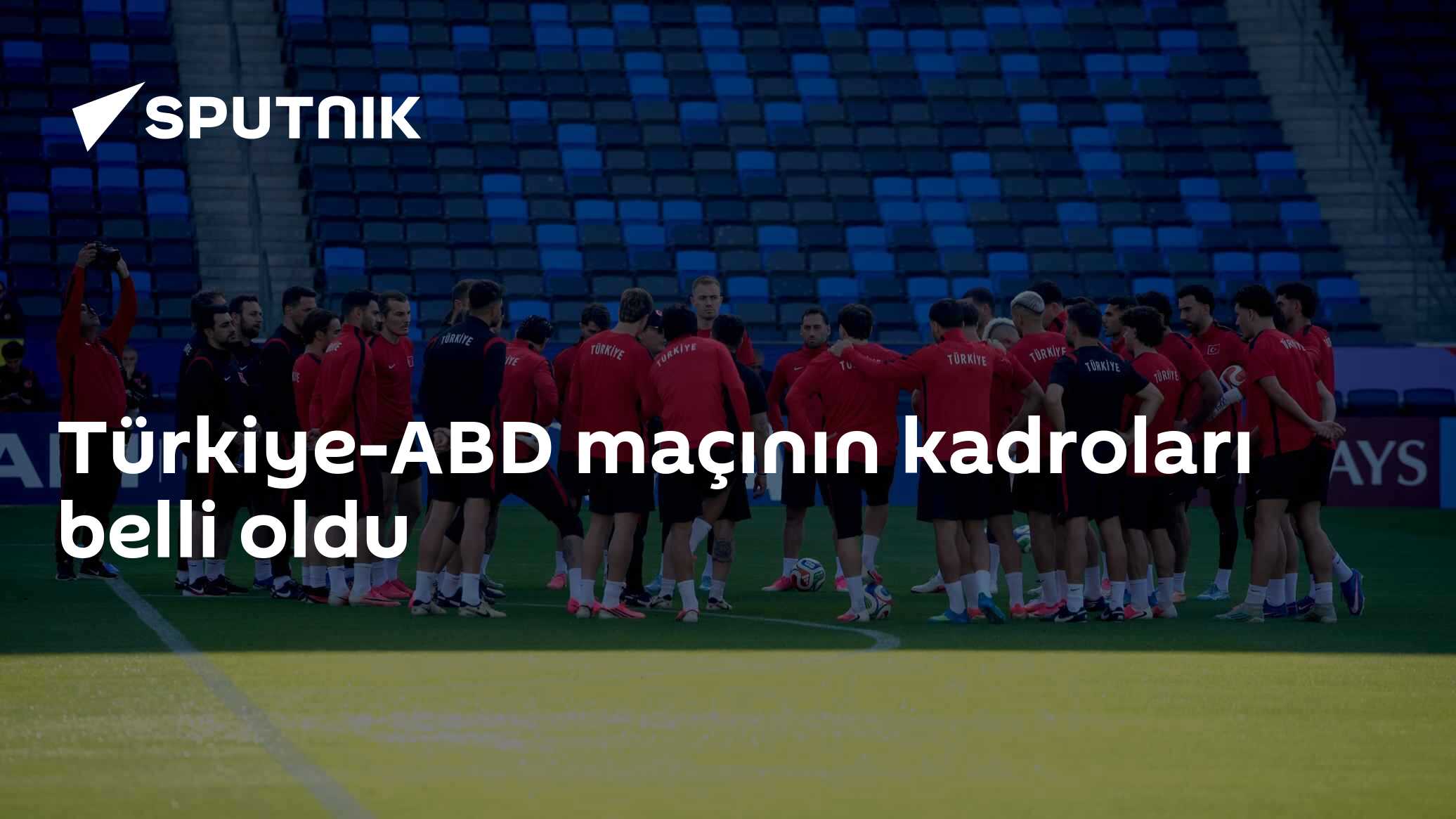 Türkiye-ABD maçının kadroları belli oldu