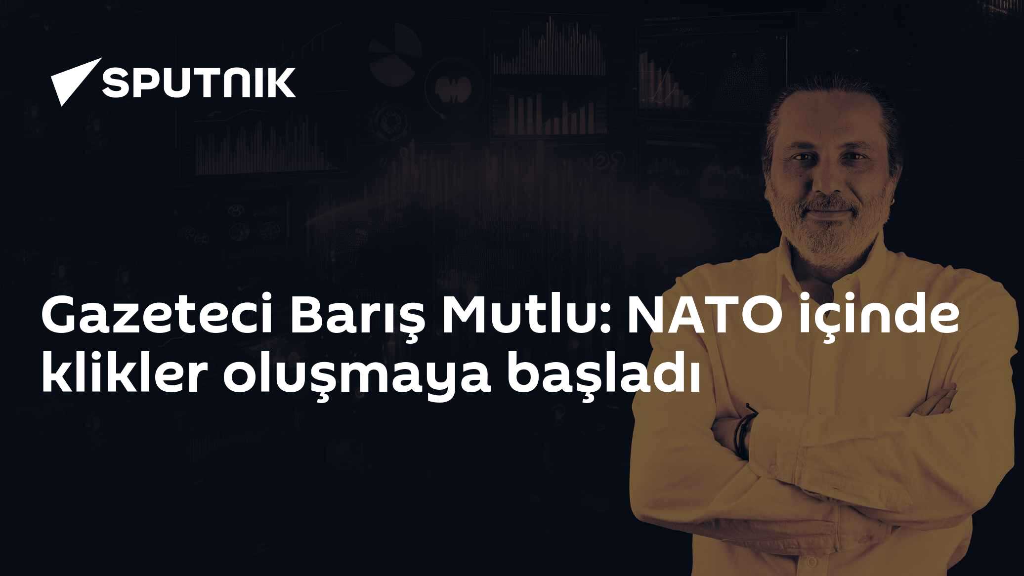 Gazeteci Barış Mutlu: NATO içinde klikler oluşmaya başladı
