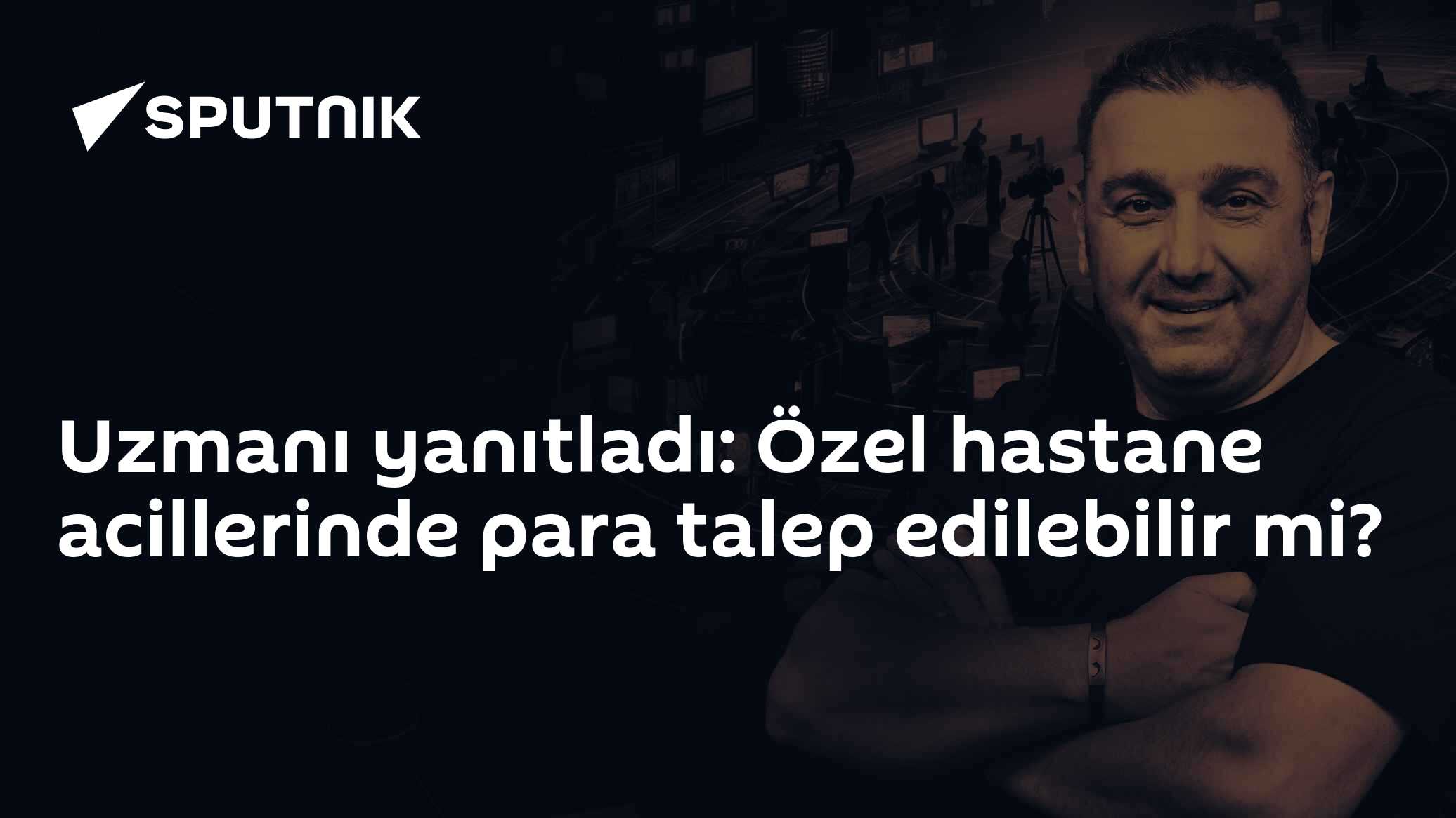Uzmanı yanıtladı: Özel hastane acillerinde para talep edilebilir mi?