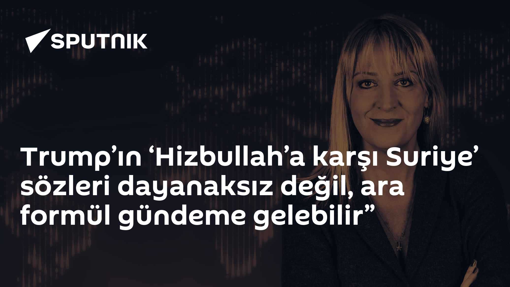 Trump’ın ‘Hizbullah’a karşı Suriye’ sözleri dayanaksız değil, ara formül gündeme gelebilir”