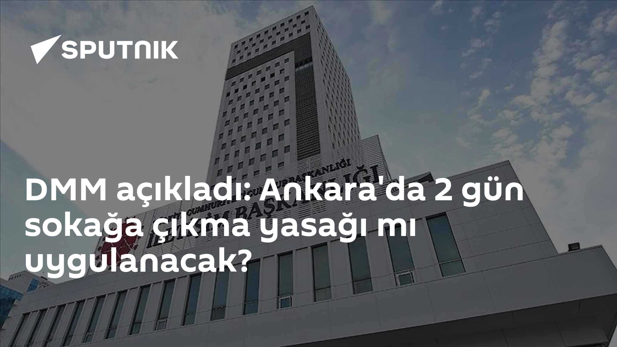 DMM açıkladı: Ankara'da 2 gün sokağa çıkma yasağı mı uygulanacak?