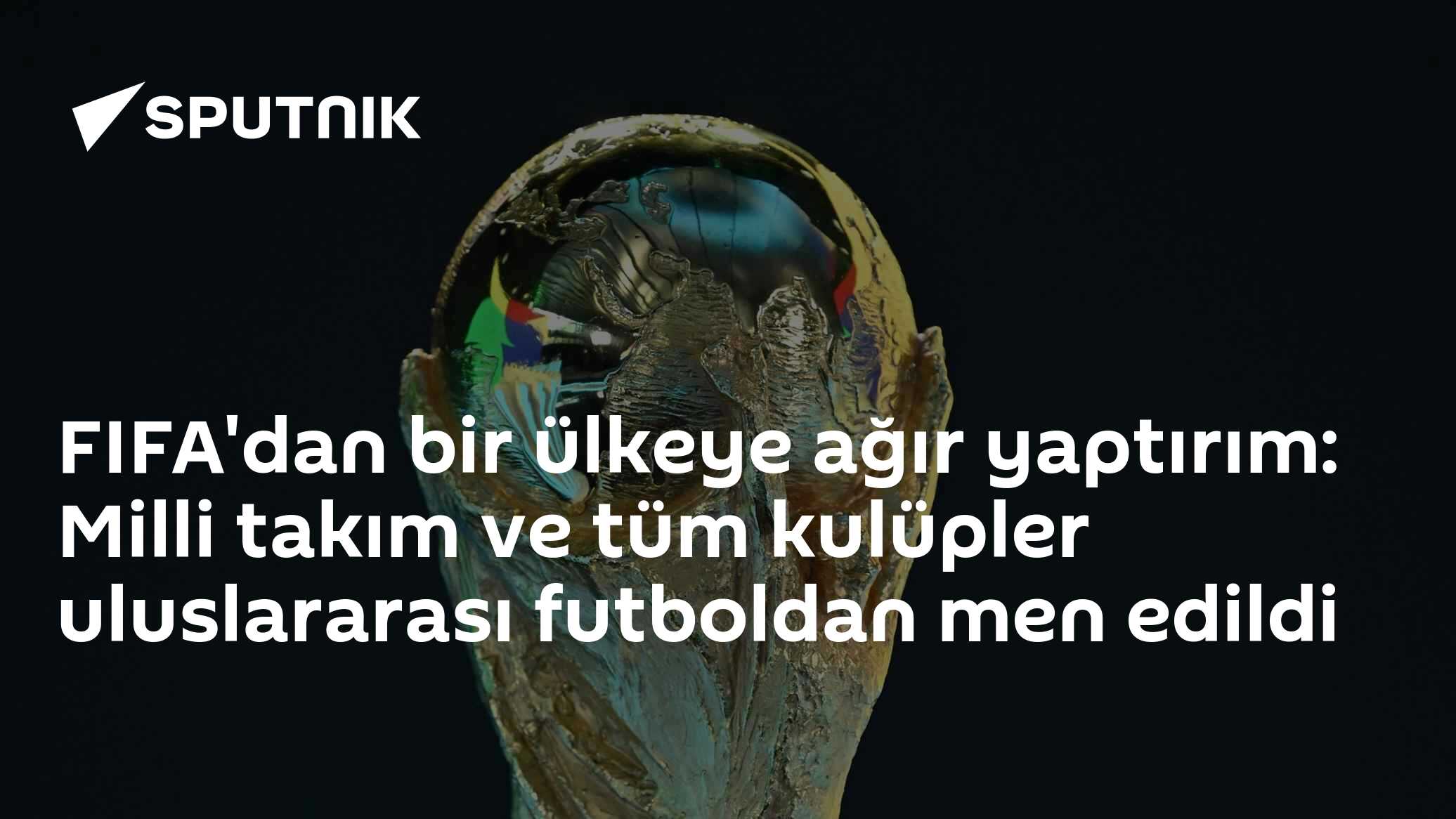 FIFA'dan bir ülkeye ağır yaptırım: Milli takım ve tüm kulüpler uluslararası futboldan men edildi