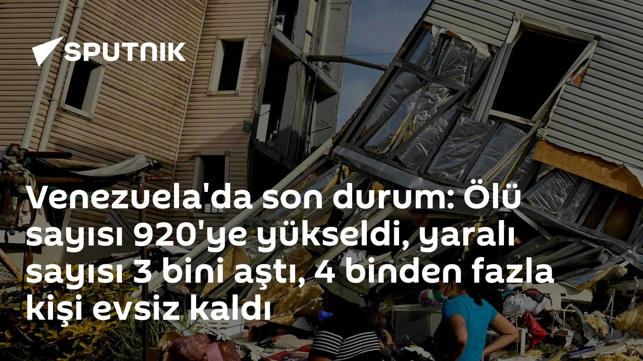 Venezuela'da son durum: Ölü sayısı 920'ye yükseldi, yaralı sayısı 3 bini aştı, 4 binden fazla kişi evsiz kaldı