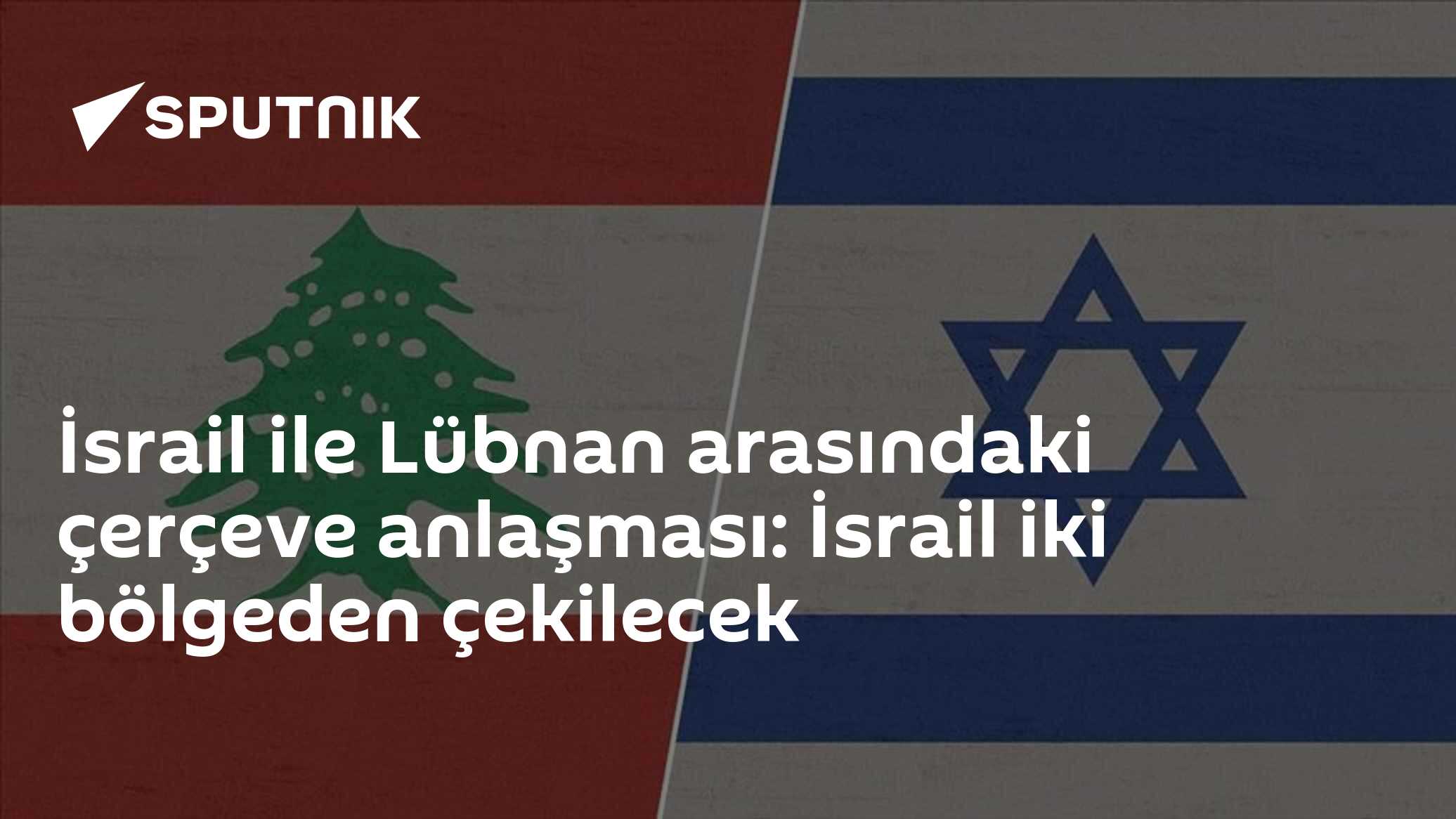 İsrail ile Lübnan arasındaki çerçeve anlaşması: İsrail iki bölgeden çekilecek