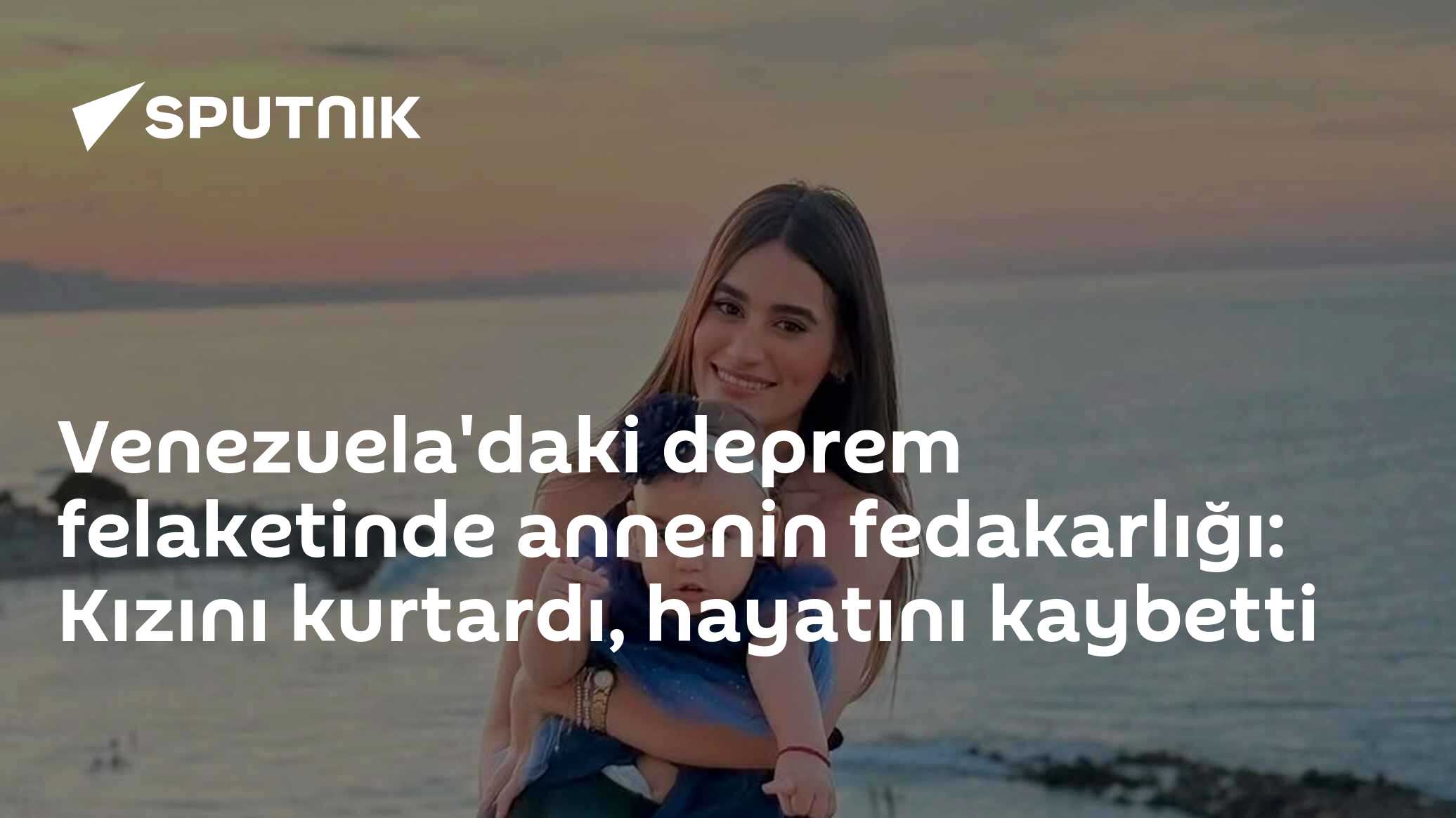 Venezuela'daki deprem felaketinde annenin fedakarlığı: Kızını kurtardı, hayatını kaybetti