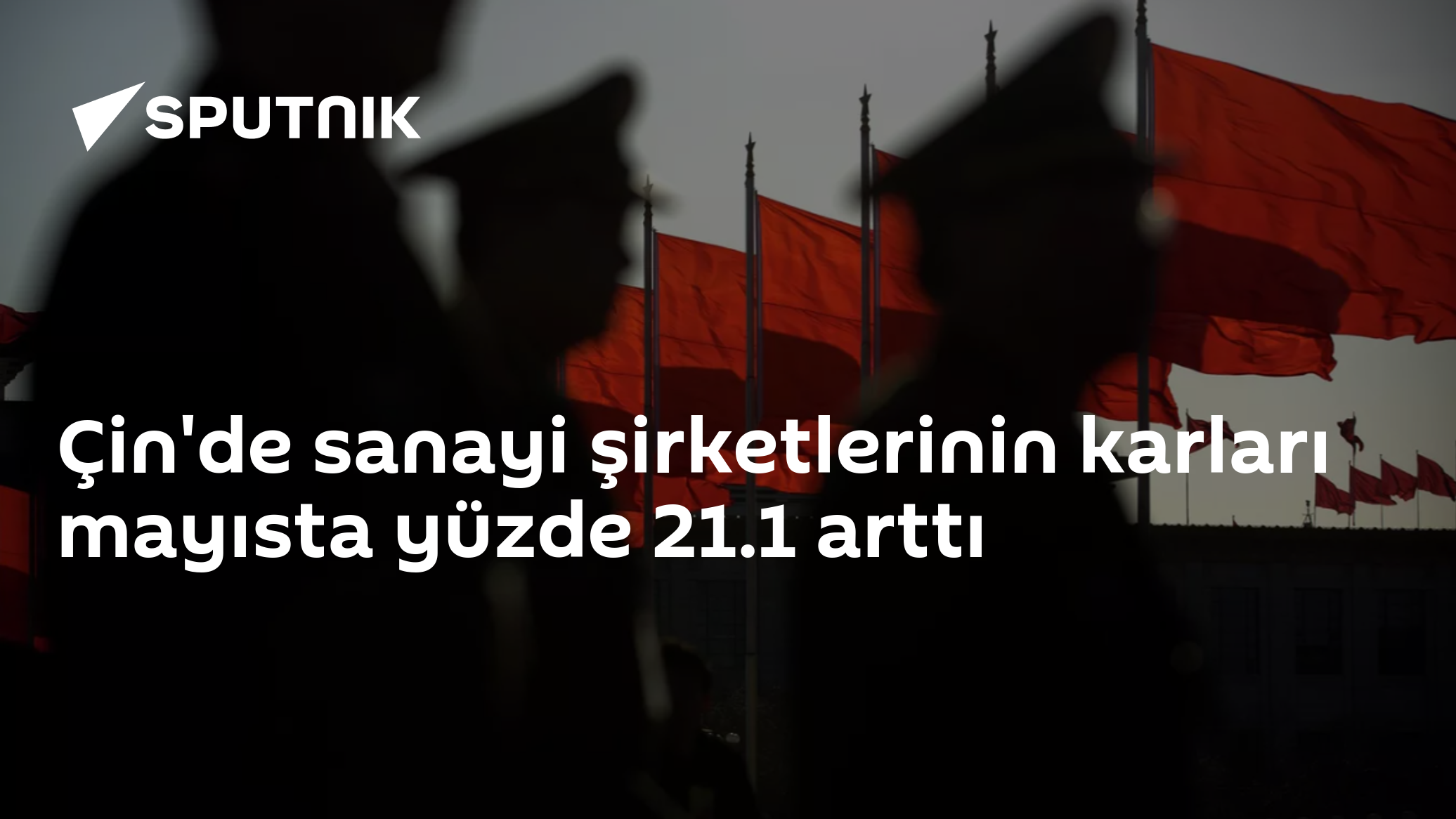 Çin'de sanayi şirketlerinin karları mayısta yüzde 21.1 arttı