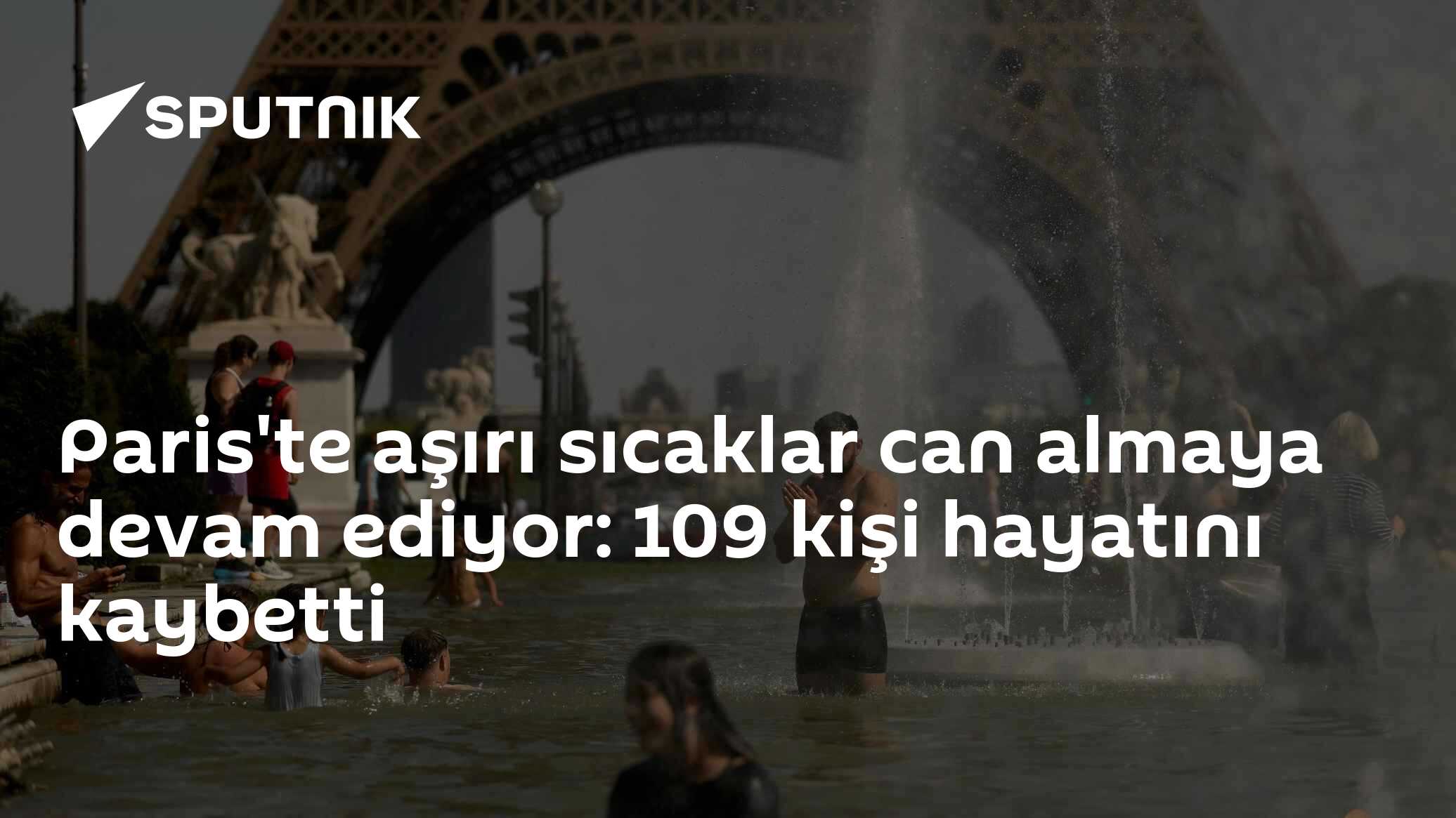 Paris'te aşırı sıcaklar can almaya devam ediyor: 109 kişi hayatını kaybetti