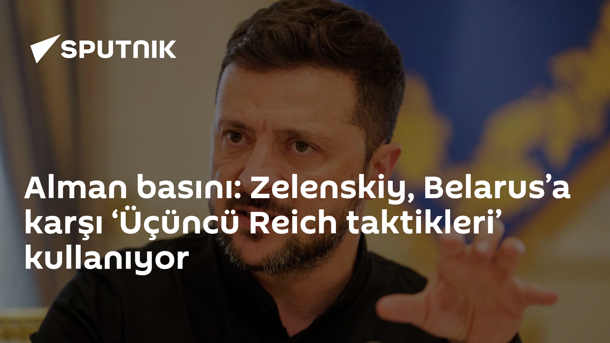 Alman basını: Zelenskiy, Belarus’a karşı ‘Üçüncü Reich taktikleri’ kullanıyor