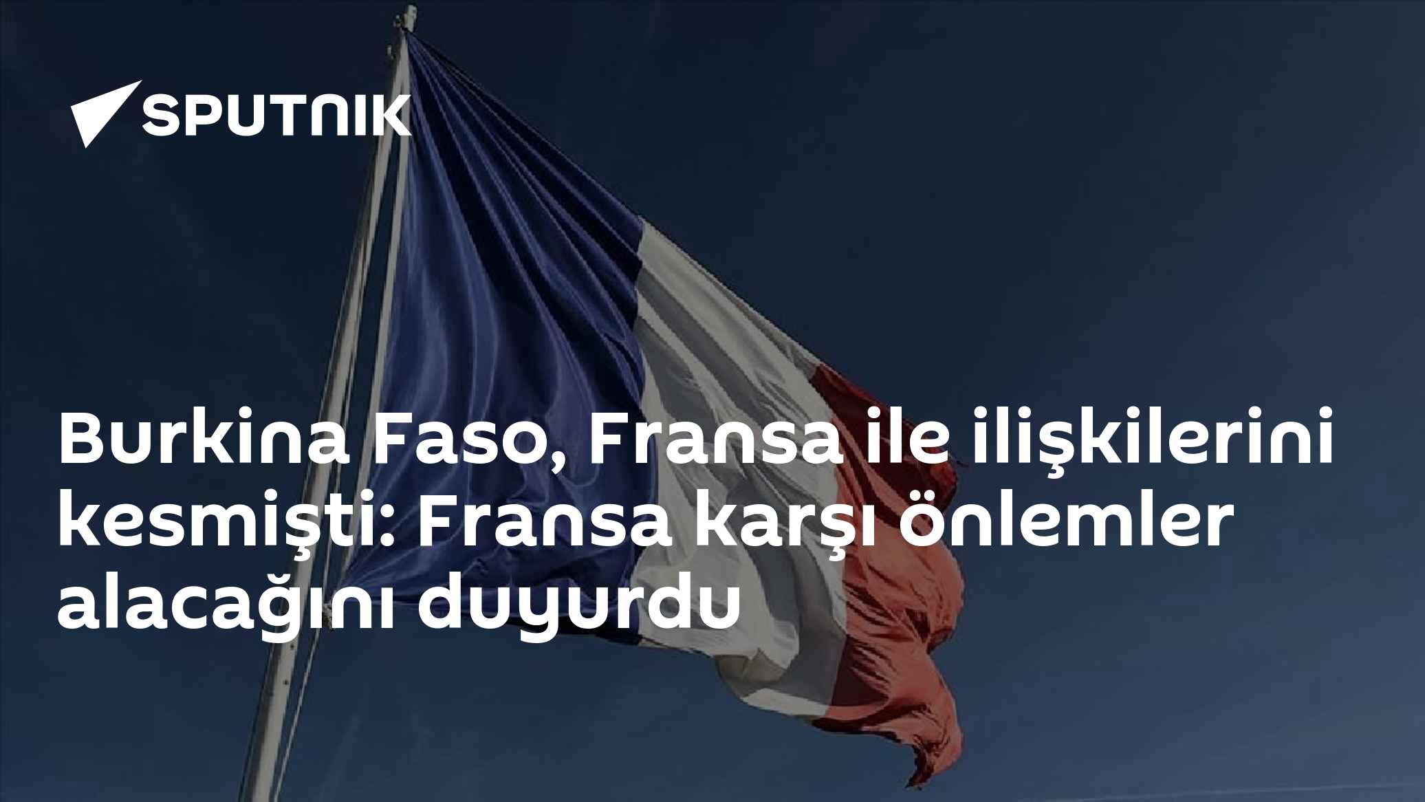 Burkina Faso, Fransa ile ilişkilerini kesmişti: Fransa karşı önlemler alacağını duyurdu