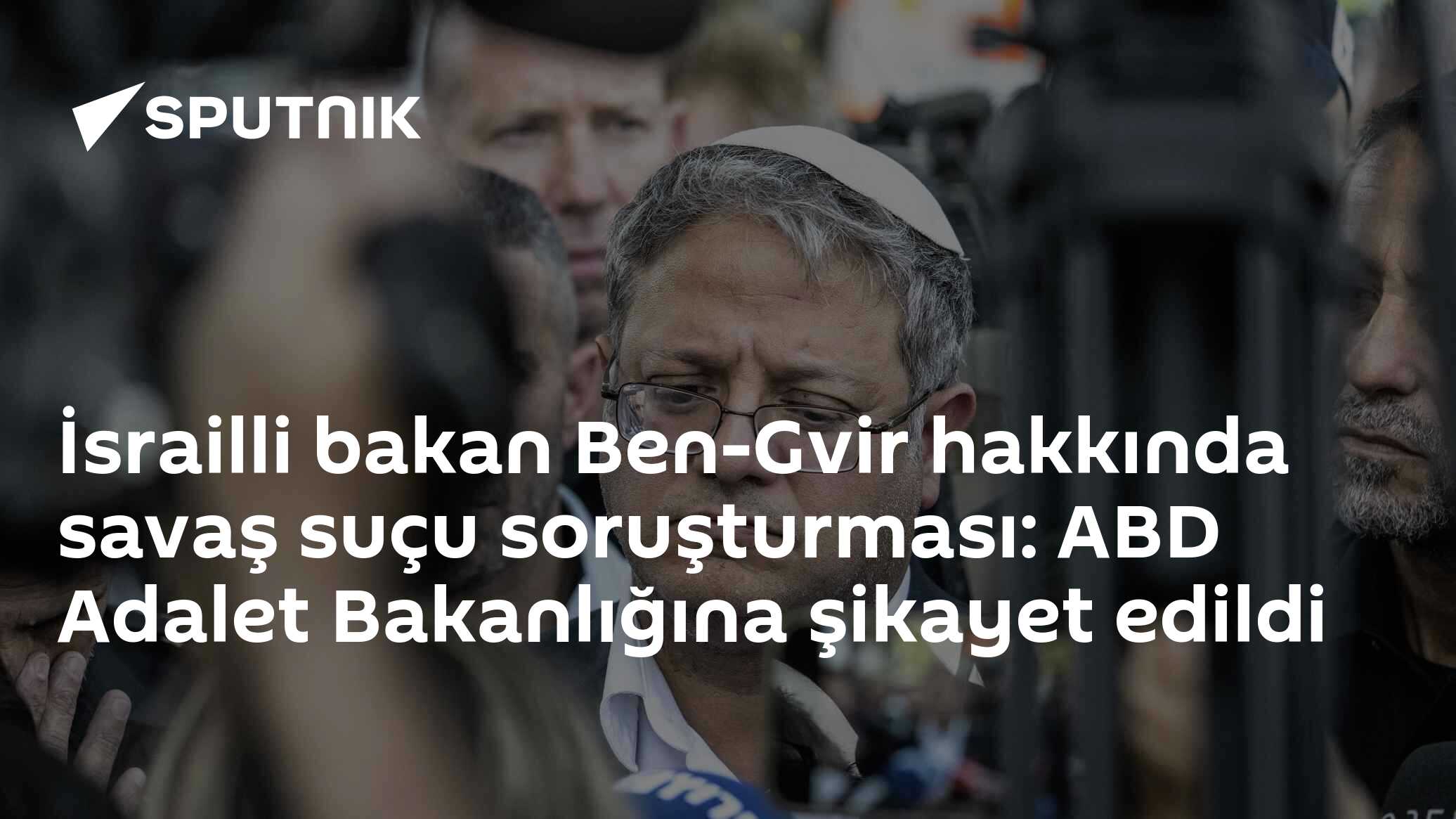 İsrailli bakan Ben-Gvir hakkında savaş suçu soruşturması: ABD Adalet Bakanlığına şikayet edildi