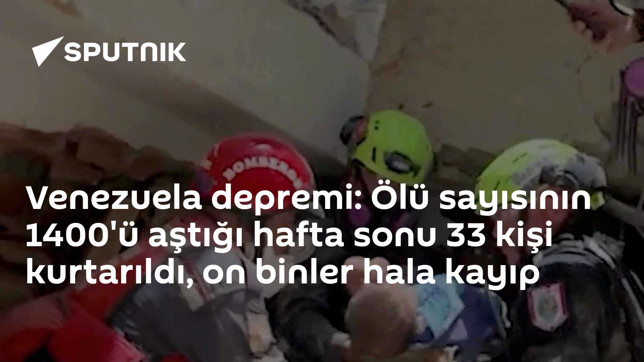 Venezuela’da depremi: Ölü sayısının 1400'ü aştığı hafta sonu 33 kişi kurtarıldı, on binler hala kayıp