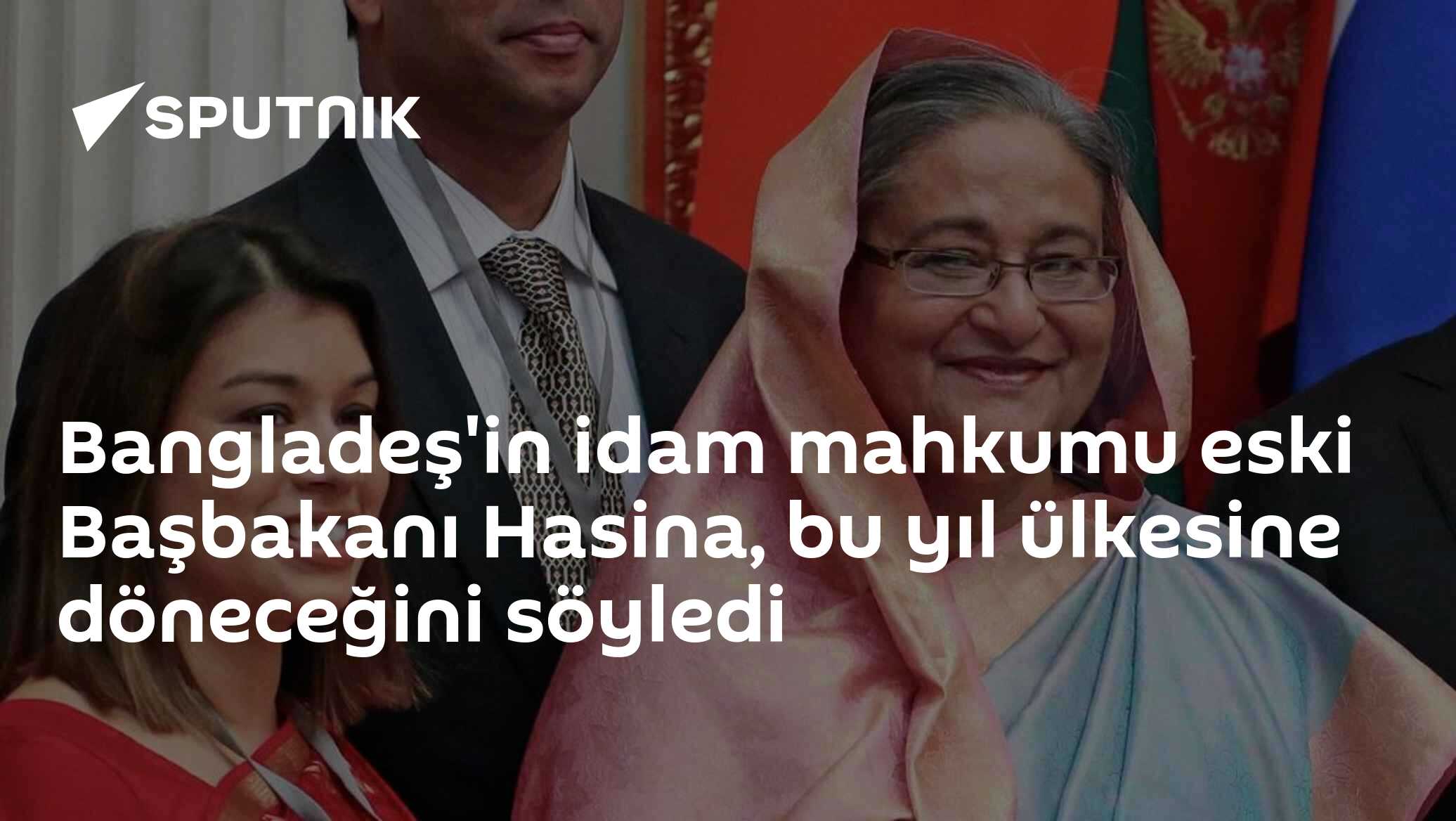 Bangladeş'in idam mahkumu eski Başbakanı Hasina, bu yıl ülkesine döneceğini söyledi