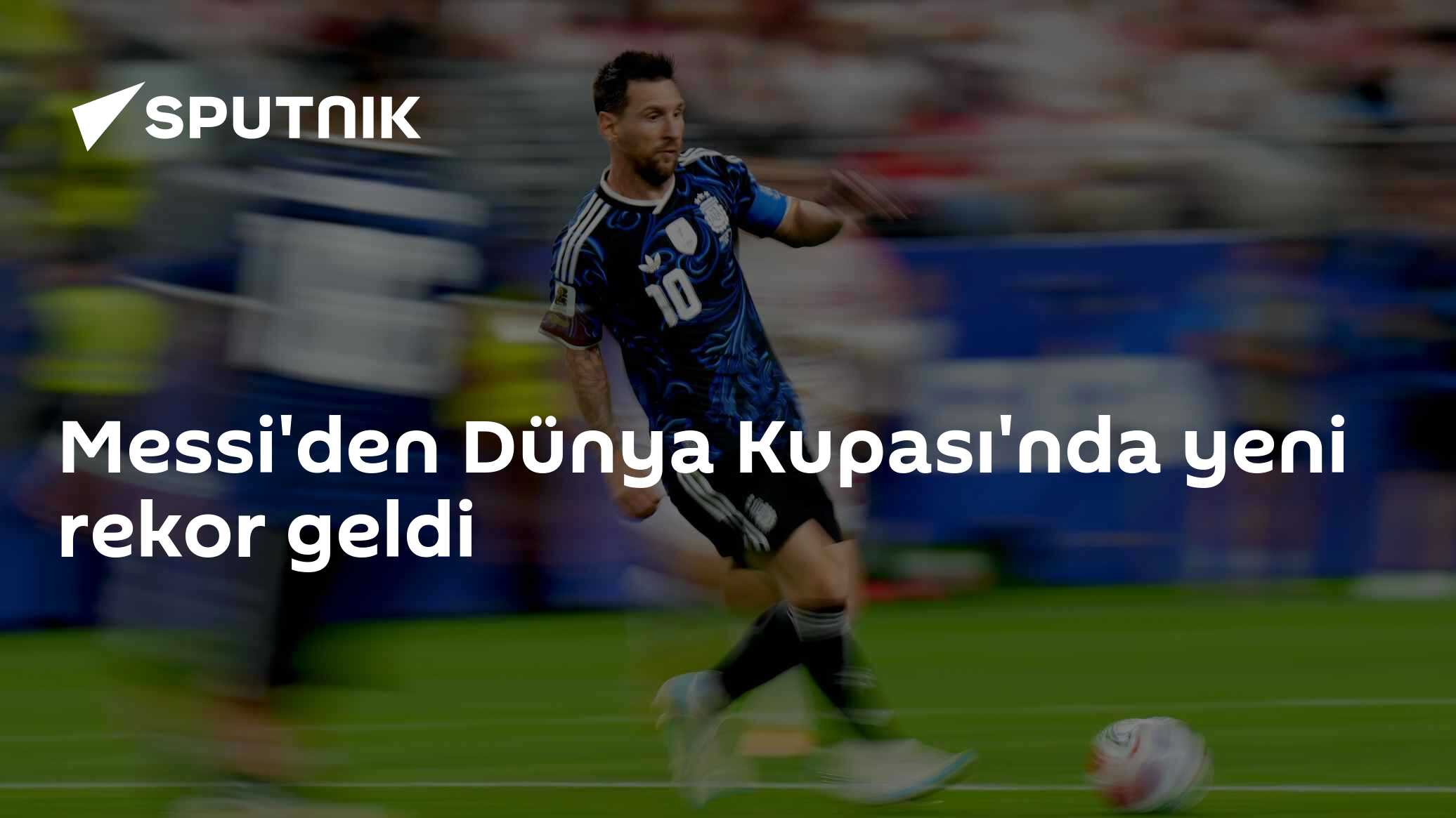 Messi'den Dünya Kupası'nda yeni rekor geldi