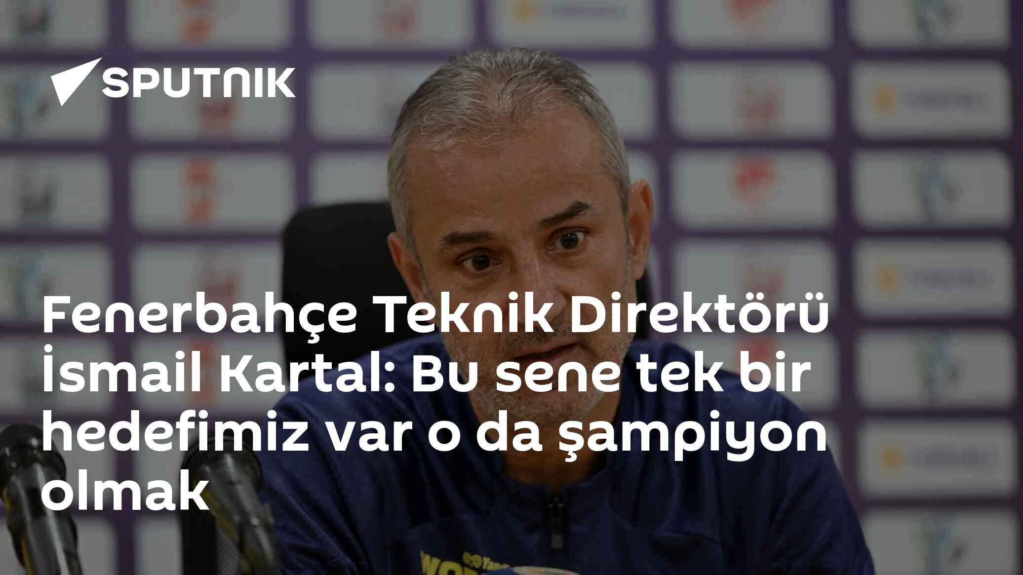 Fenerbahçe Teknik Direktörü İsmail Kartal: Bu sene tek bir hedefimiz var o da şampiyon olmak