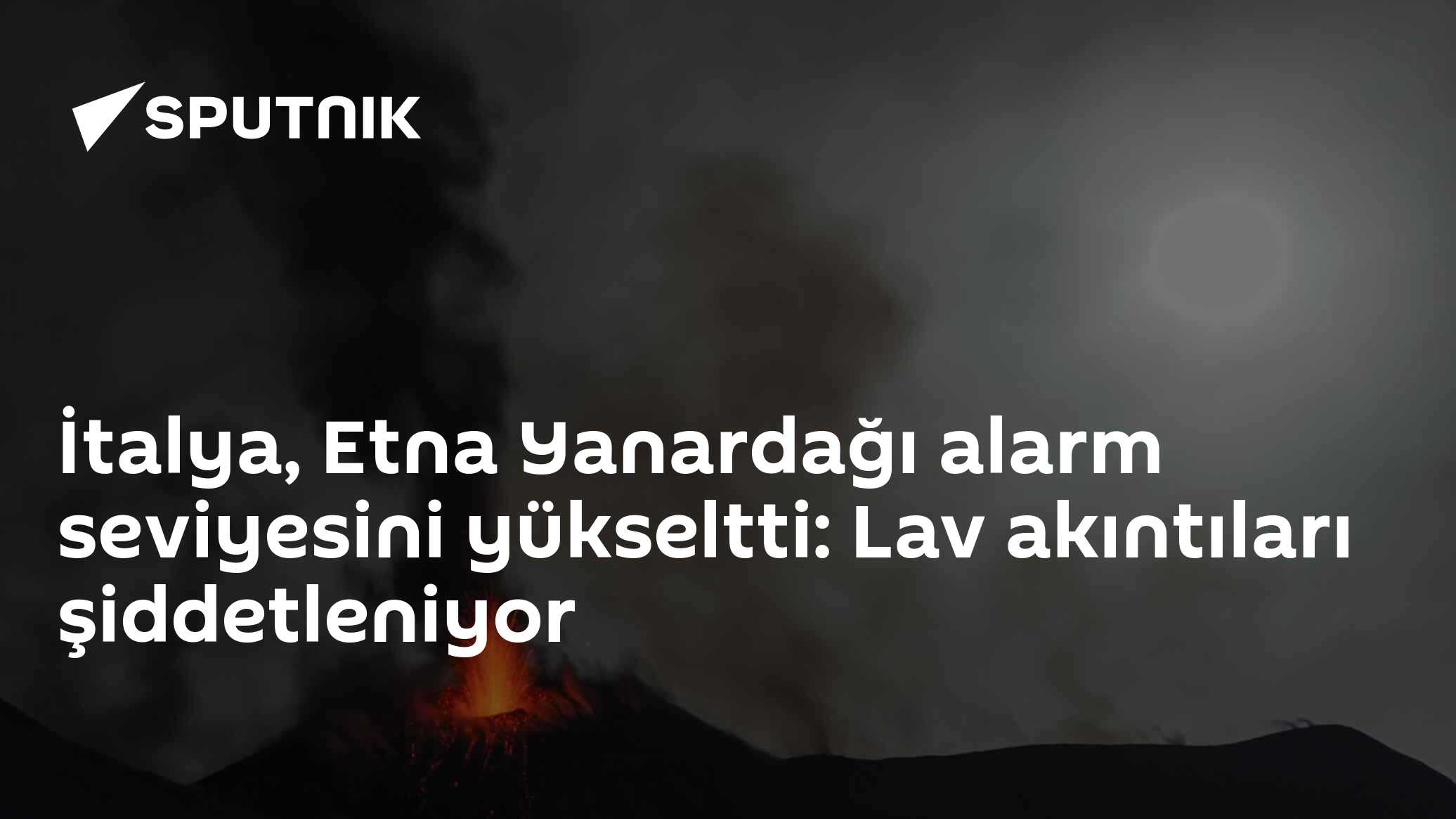 İtalya, Etna Yanardağı alarm seviyesini yükseltti: Lav akıntıları şiddetleniyor