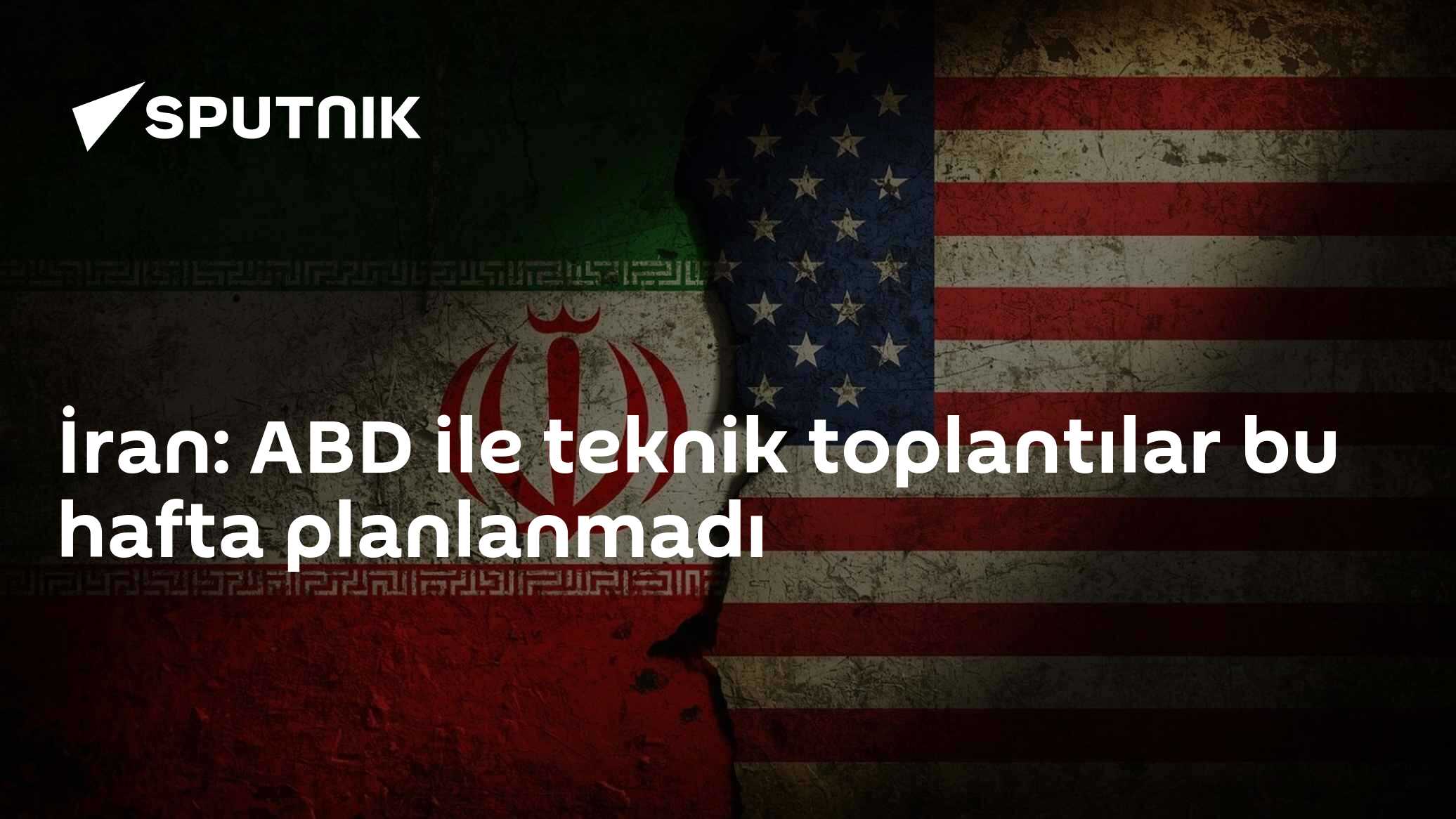 İran: ABD ile teknik toplantılar bu hafta planlanmadı