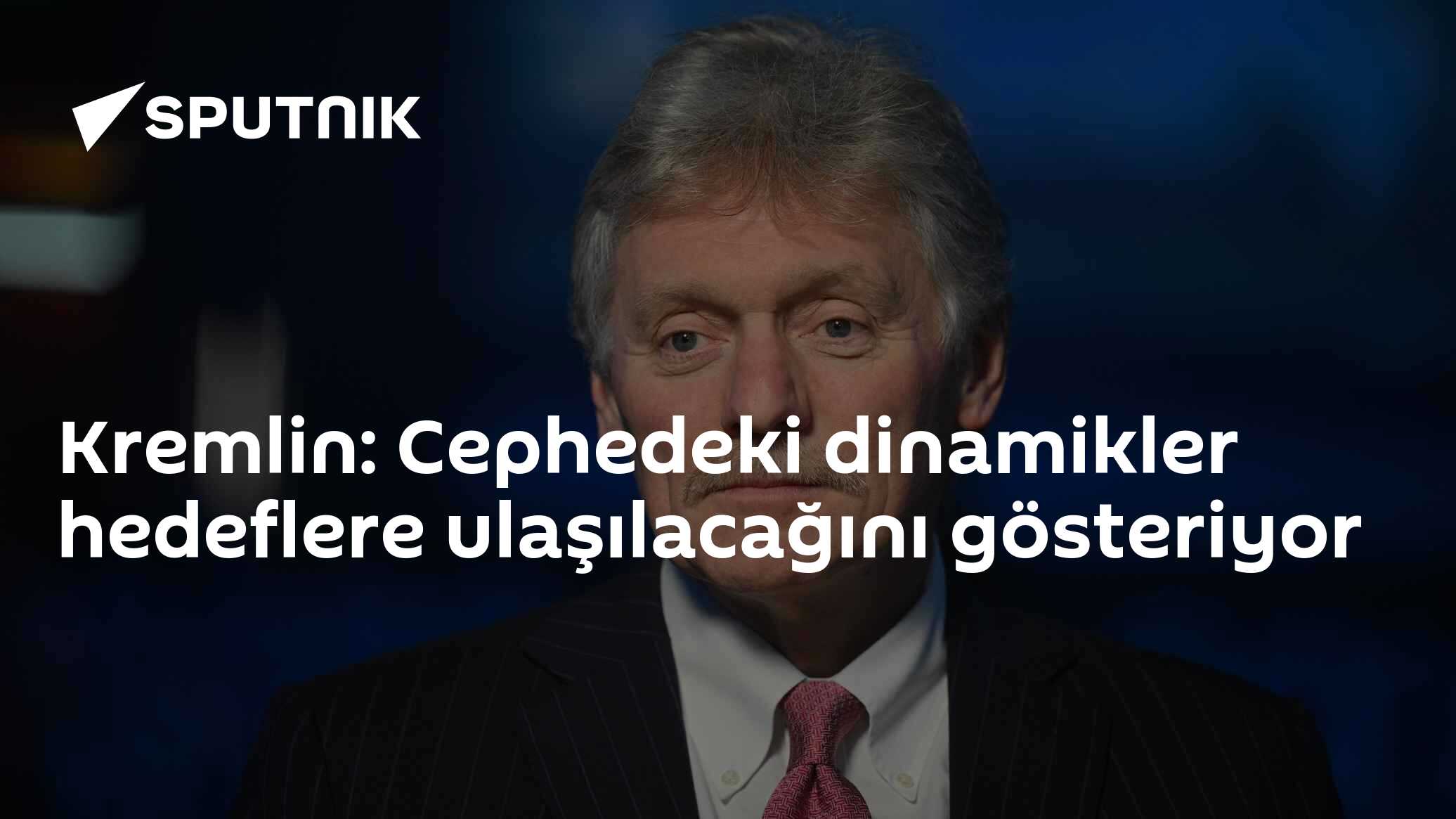 Kremlin: Cephedeki dinamikler hedeflere ulaşılacağını gösteriyor