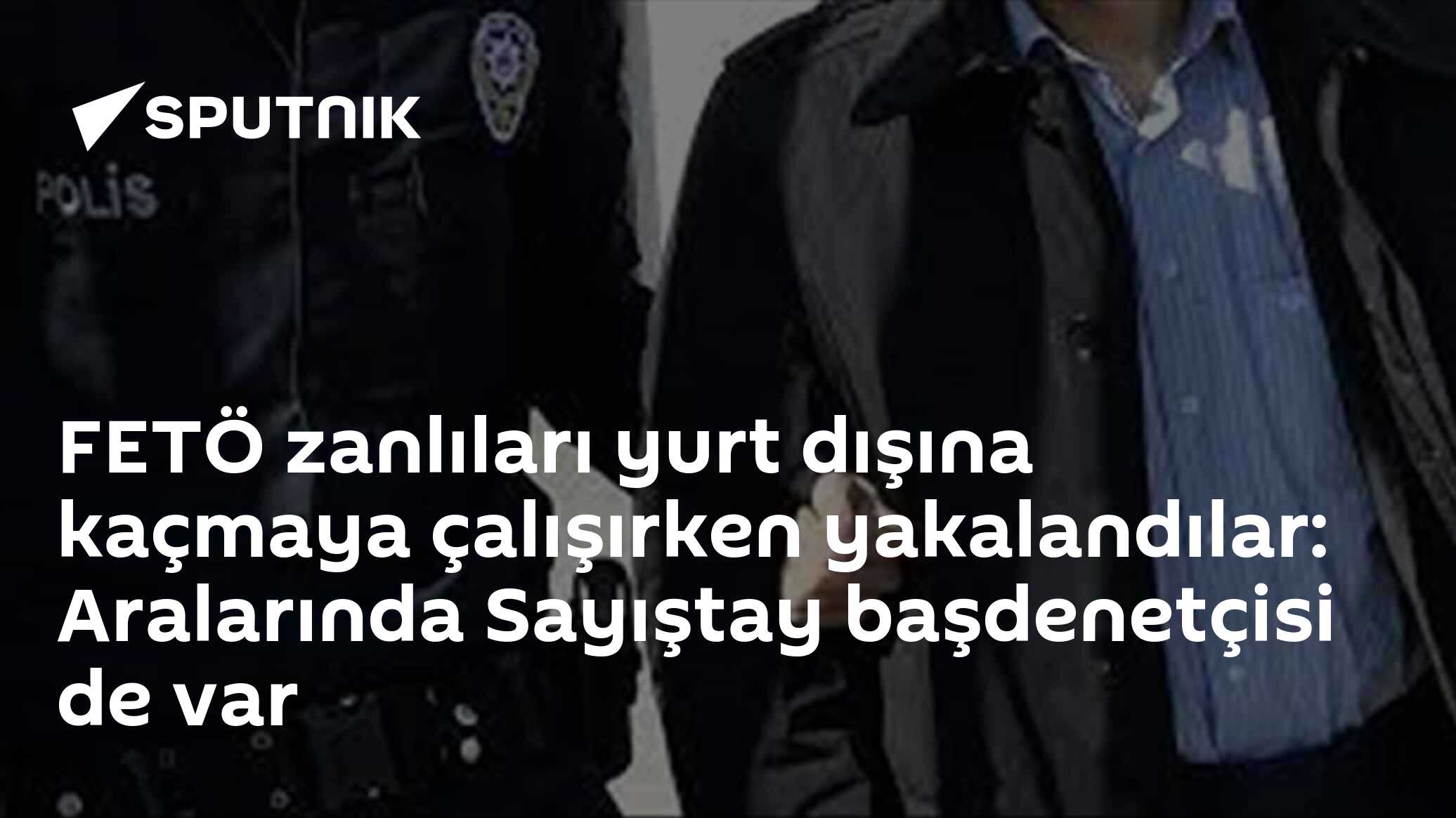 FETÖ zanlıları yurt dışına kaçmaya çalışırken yakalandılar: Aralarında Sayıştay başdenetçisi de var