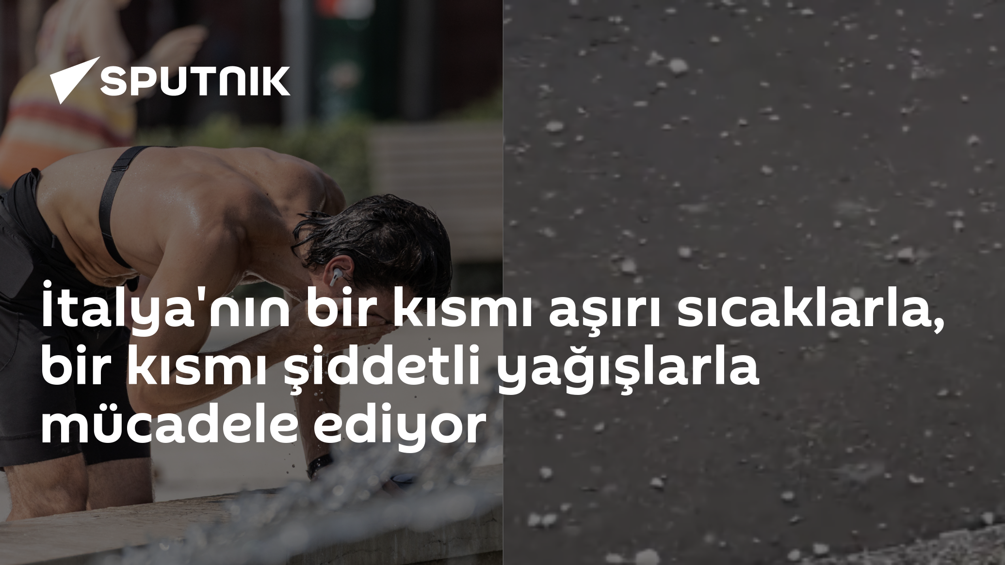 İtalya'nın bir kısmı aşırı sıcaklarla, bir kısmı şiddetli yağışlarla mücadele ediyor