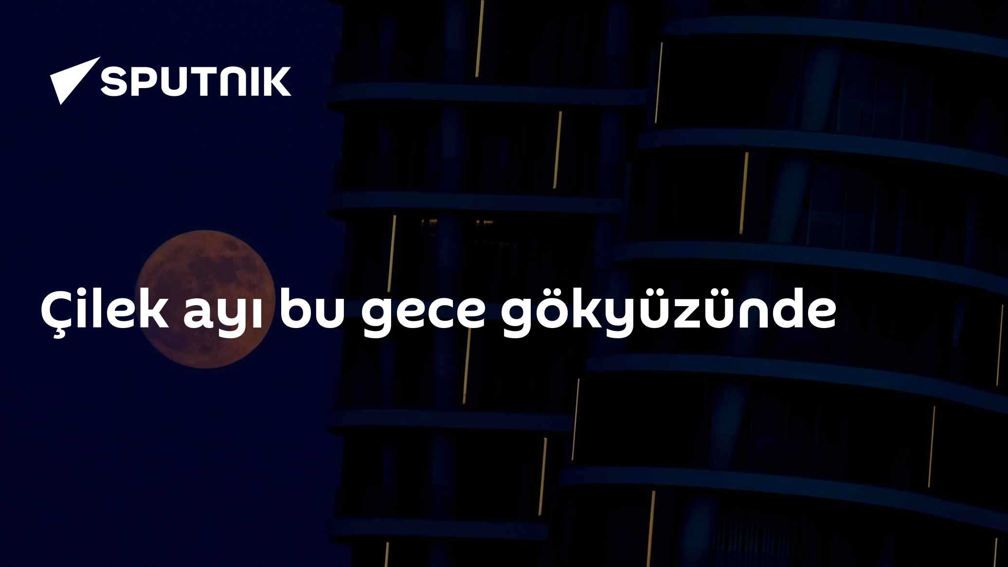 Çilek ayı bu gece gökyüzünde