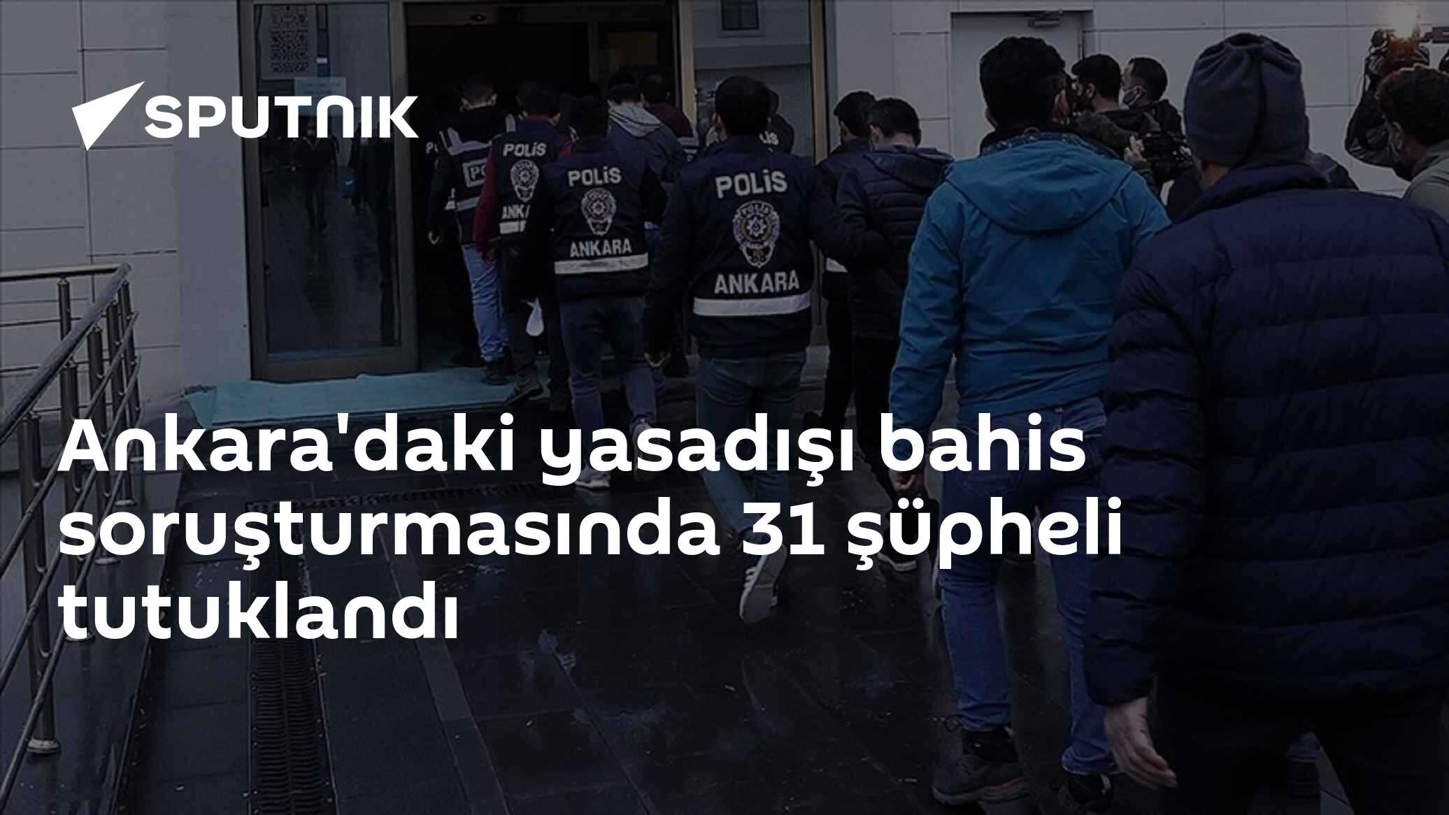 Ankara'daki yasadışı bahis soruşturmasında 31 şüpheli tutuklandı