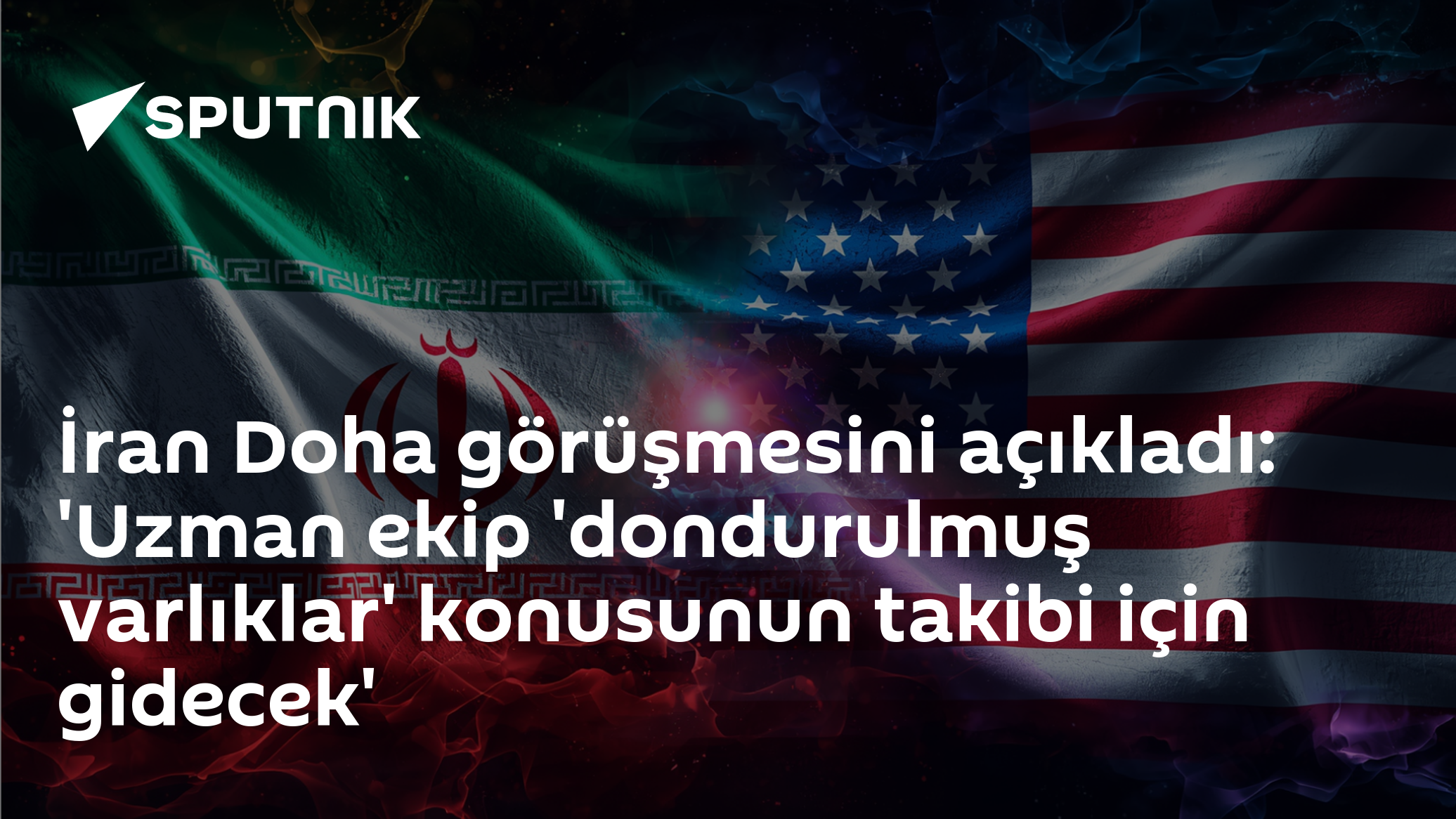 İran Doha görüşmesini açıkladı: 'Uzman ekip 'dondurulmuş varlıklar' konusunun takibi için gidecek'