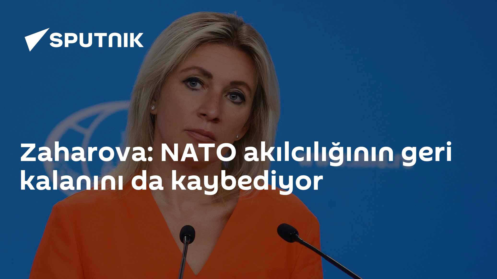 Zaharova: NATO akılcılığının geri kalanını da kaybediyor